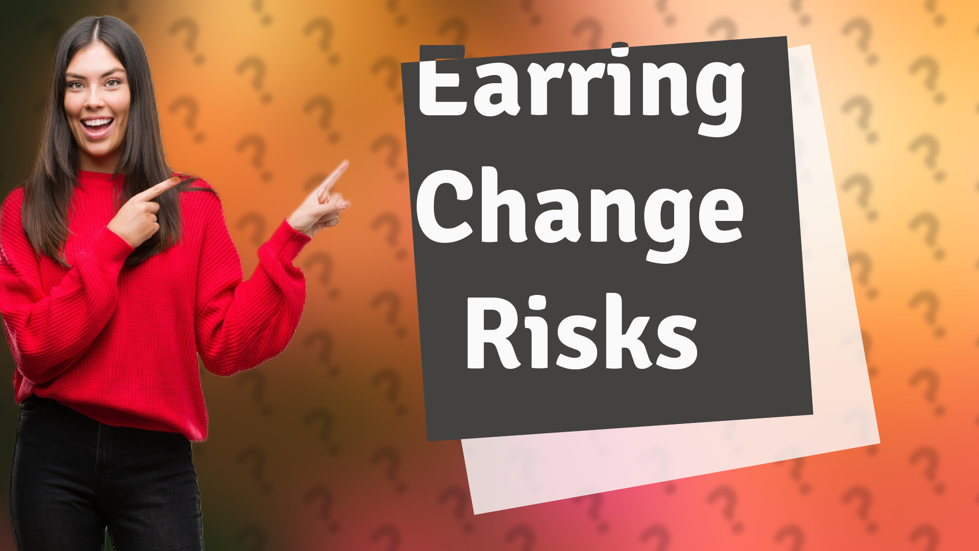 Earring Change Risks