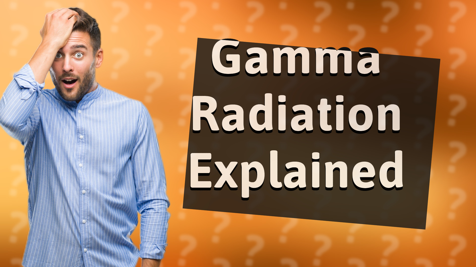 Gamma Radiation Explained
