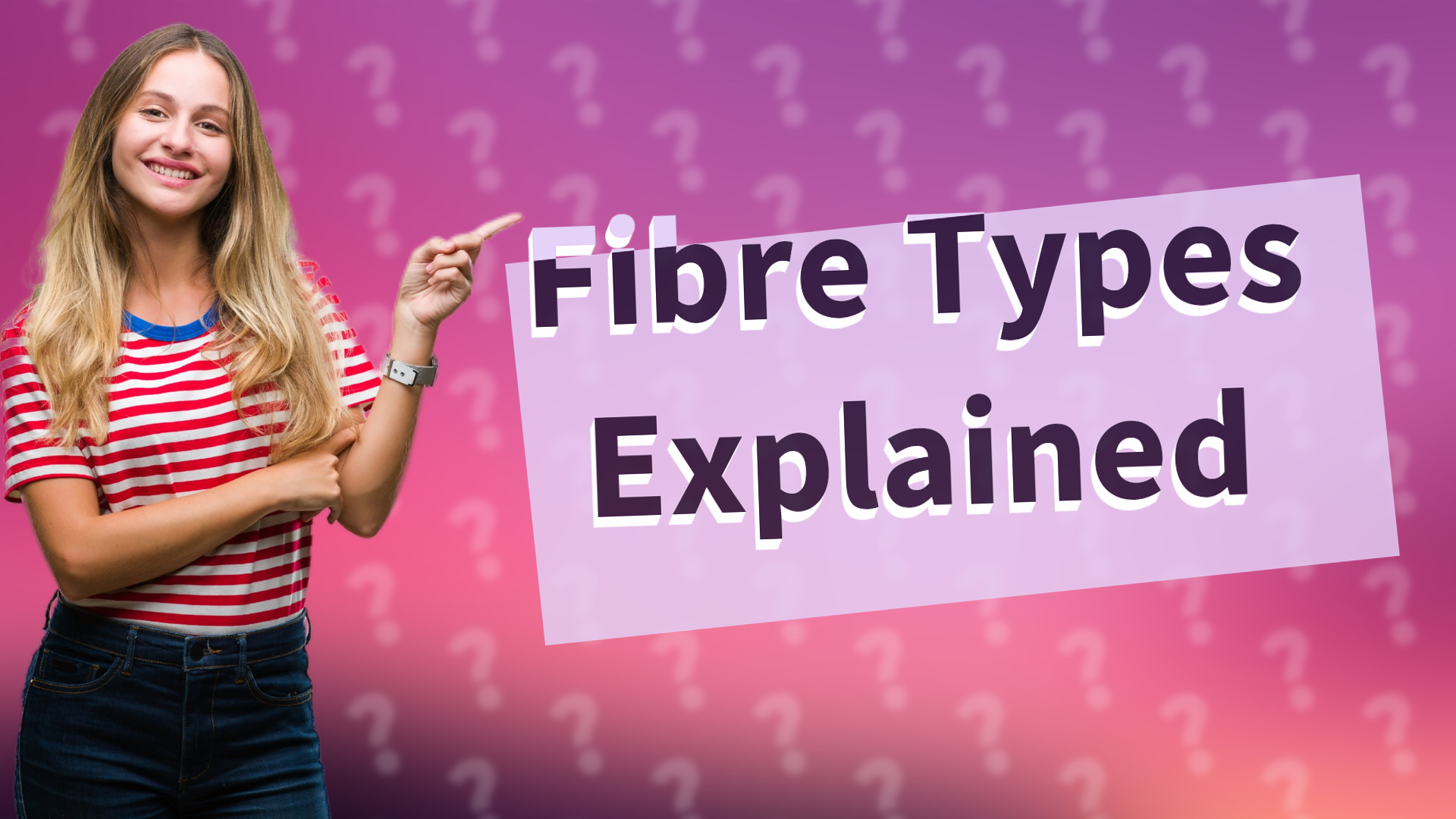 Fibre Types Explained