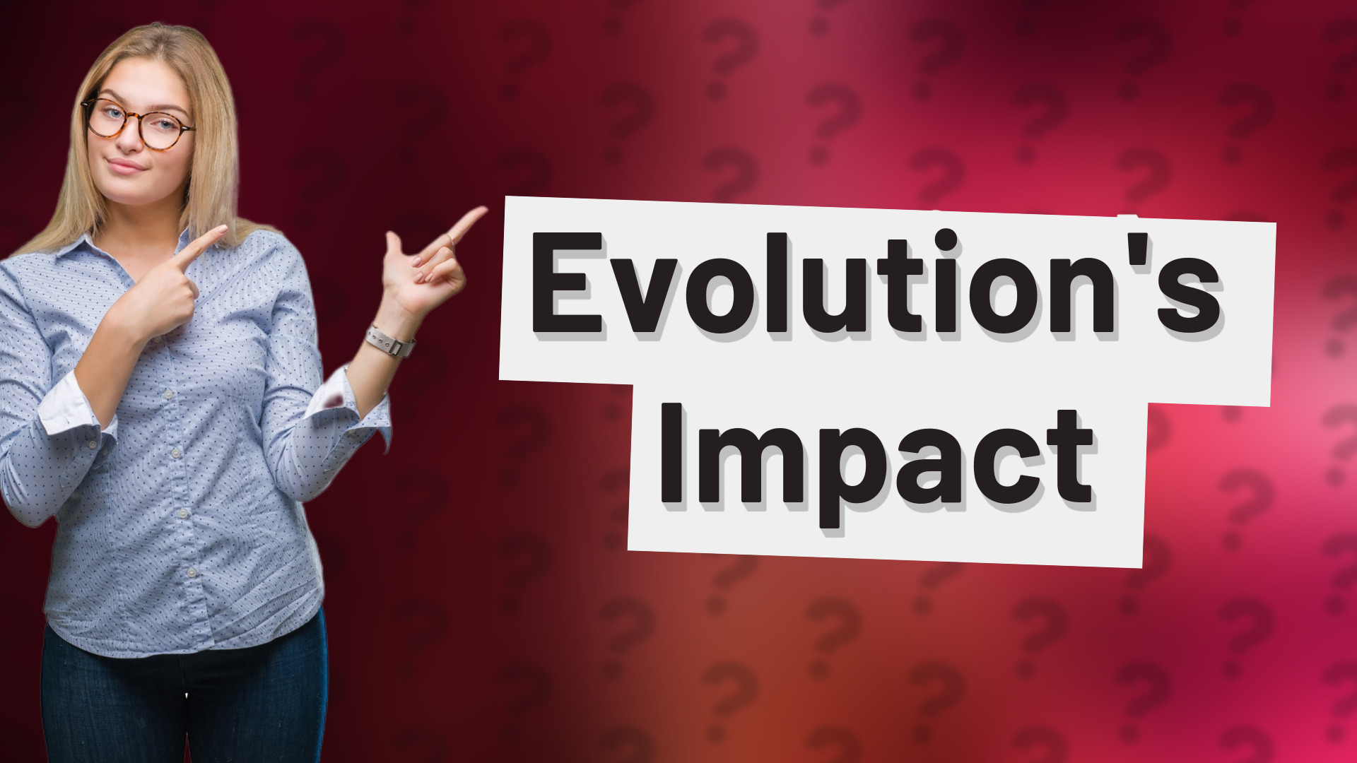 Evolution's Impact