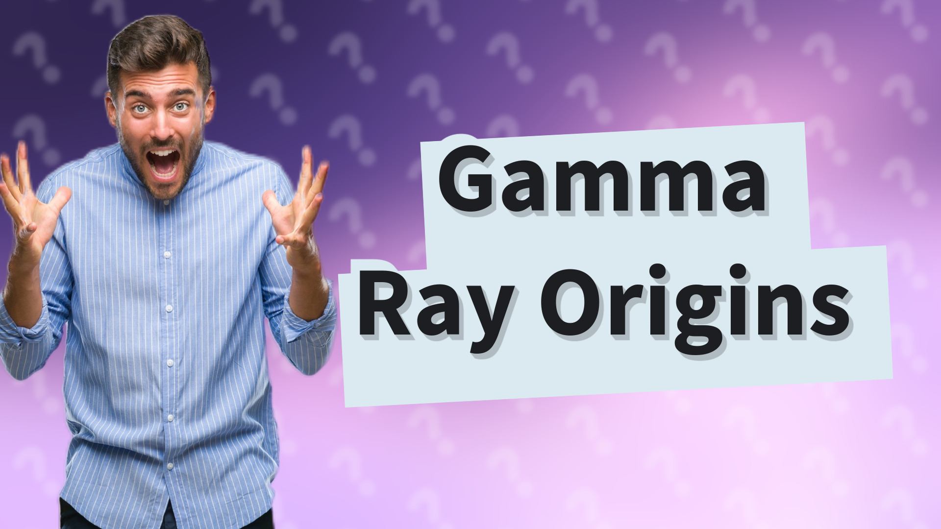 Gamma Ray Origins