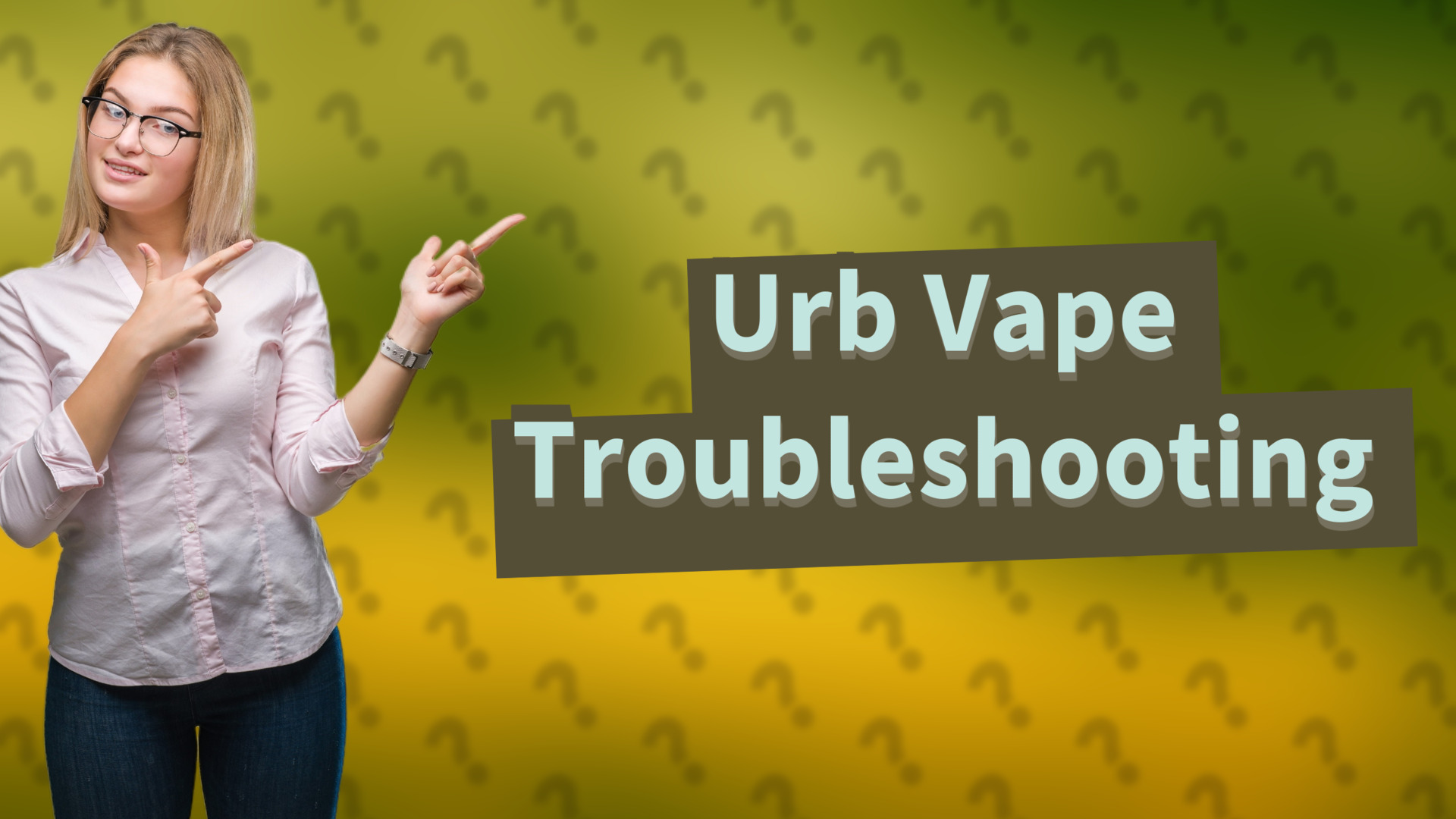 Urb Vape Troubleshooting