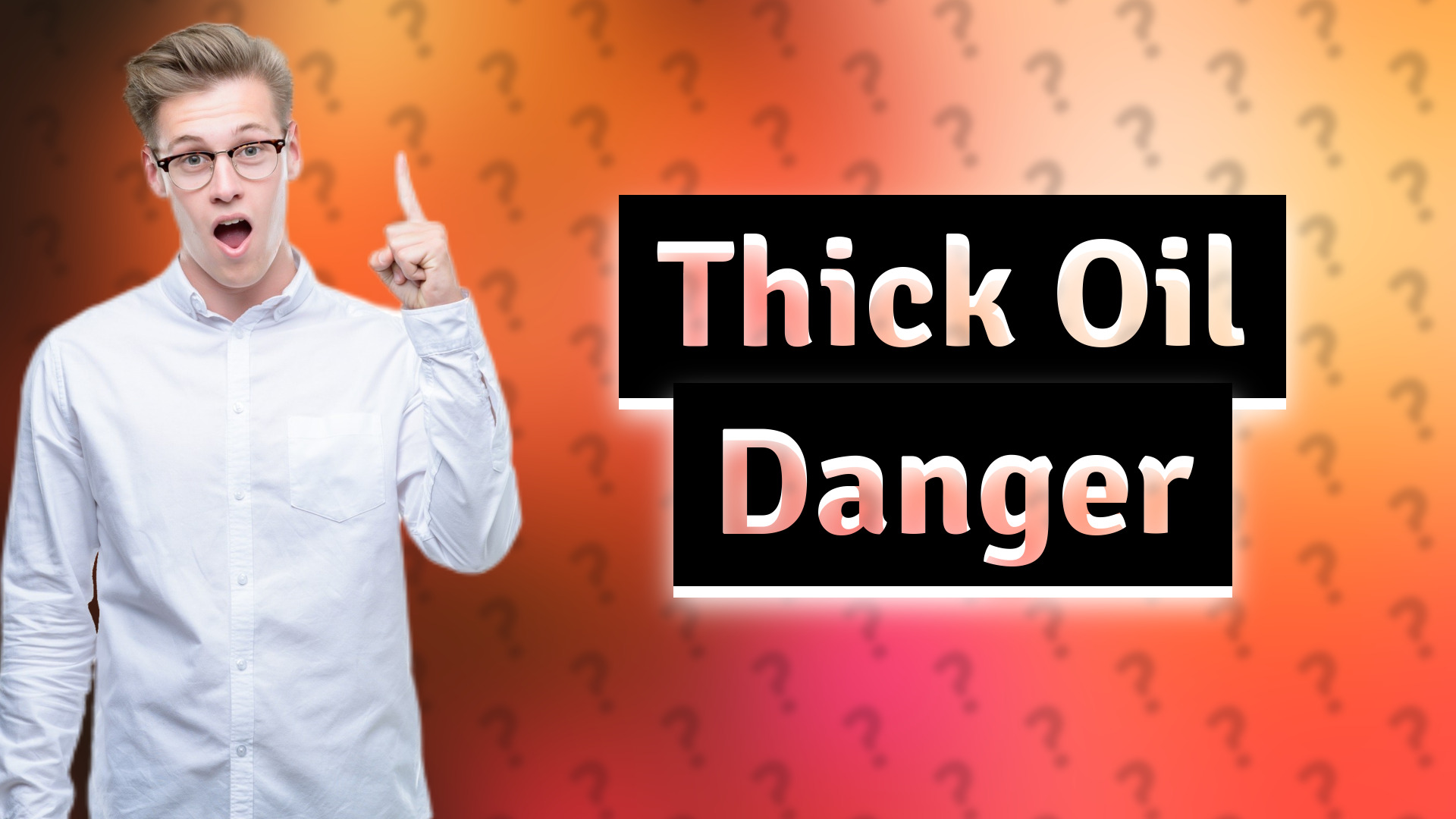 Thick Oil Danger