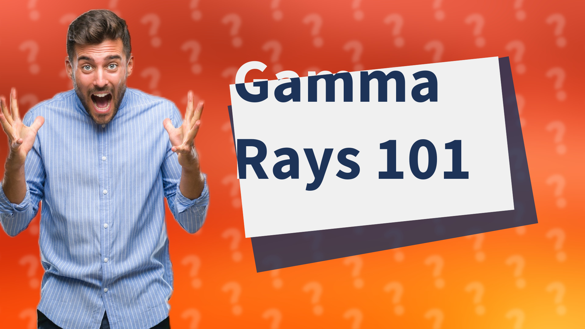 Gamma Rays 101