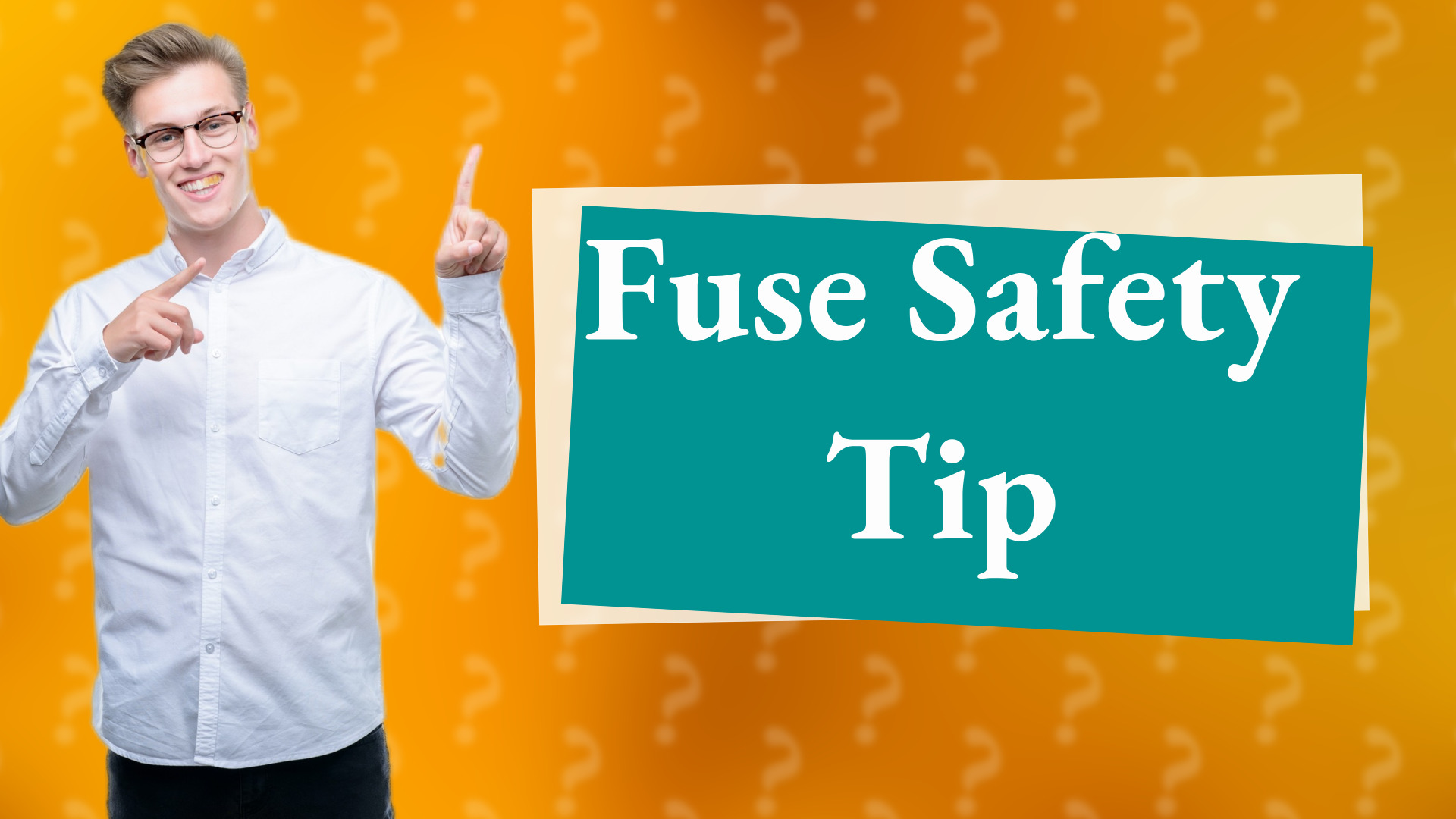 Fuse Safety Tip