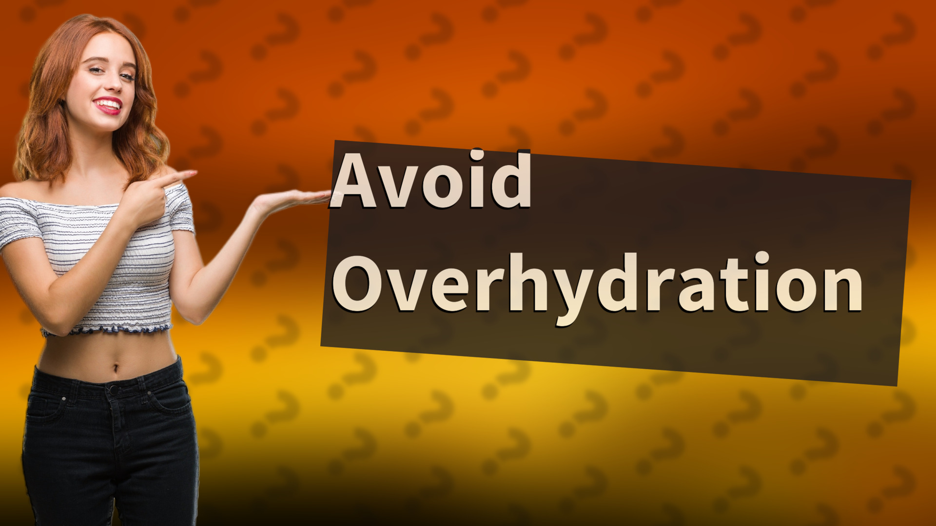 Avoid Overhydration