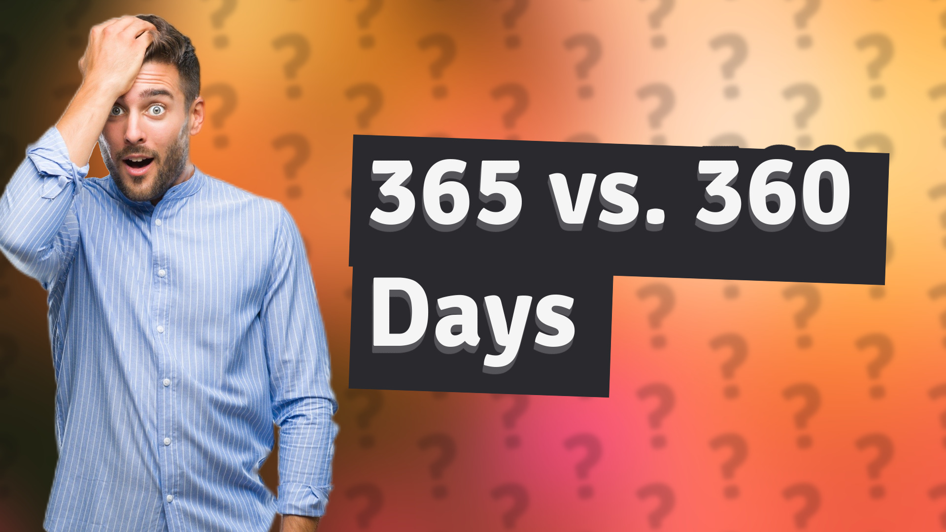 365 vs. 360 Days