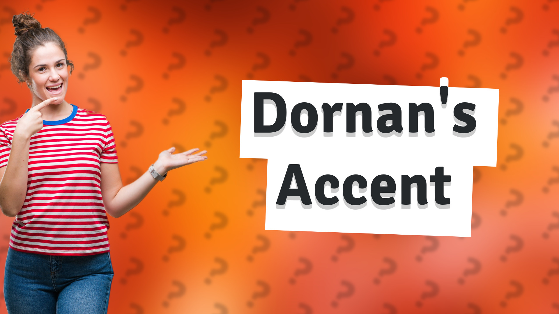 Dornan's Accent