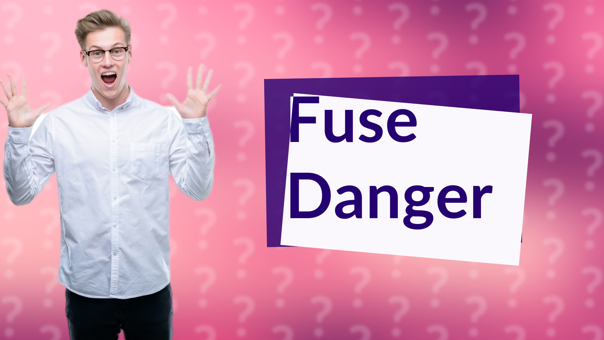 Fuse Danger