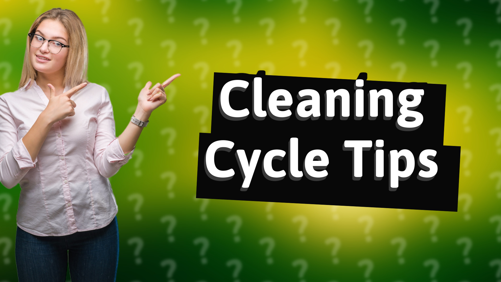 Cleaning Cycle Tips