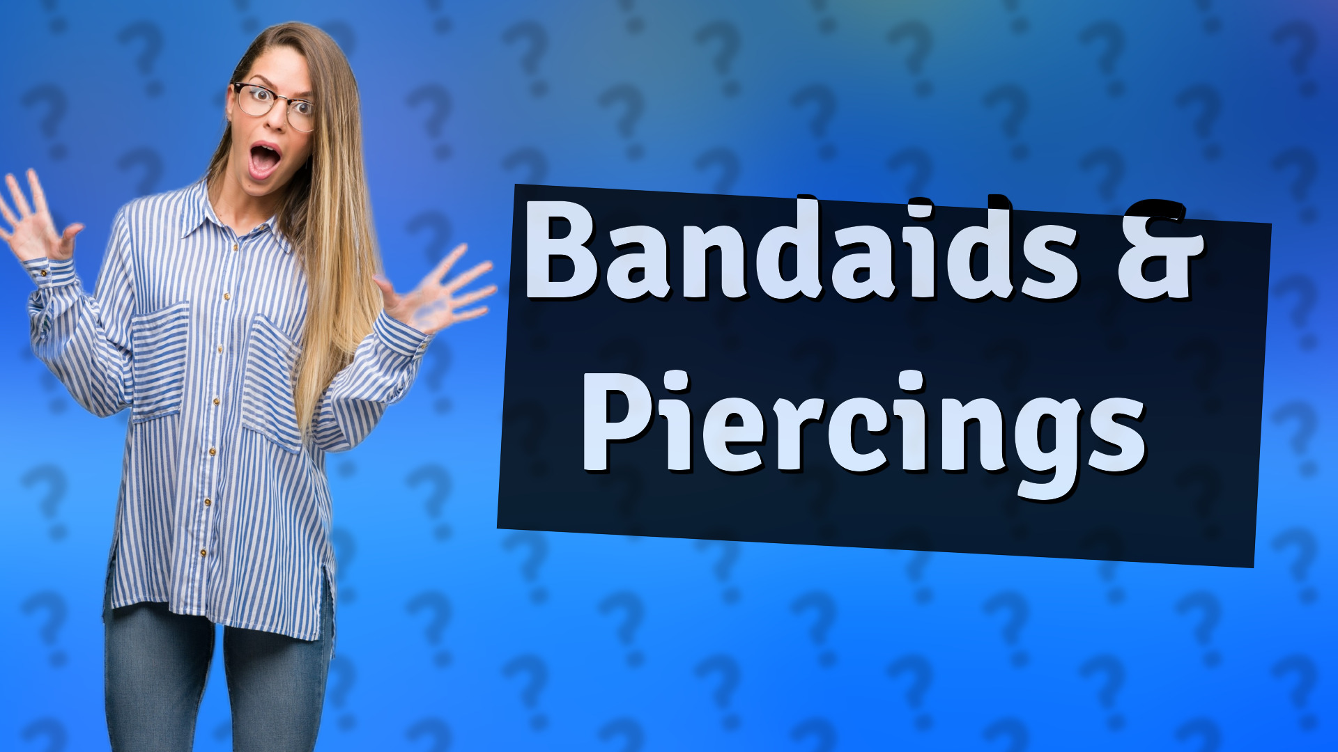 Bandaids & Piercings