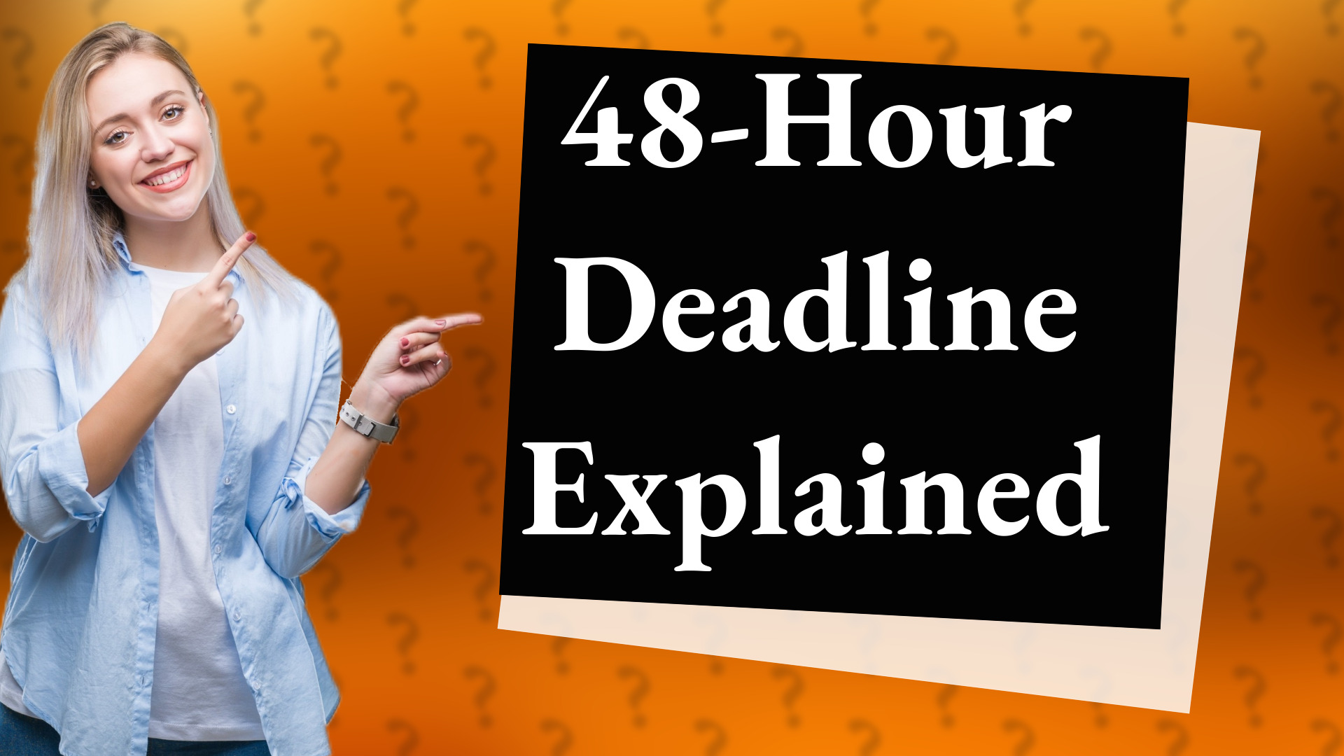 48-Hour Deadline Explained