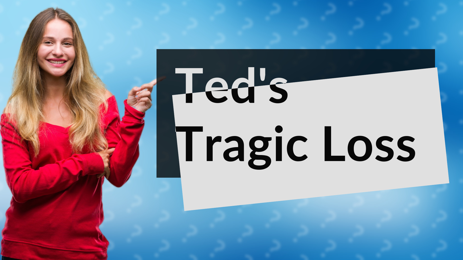 Ted's Tragic Loss
