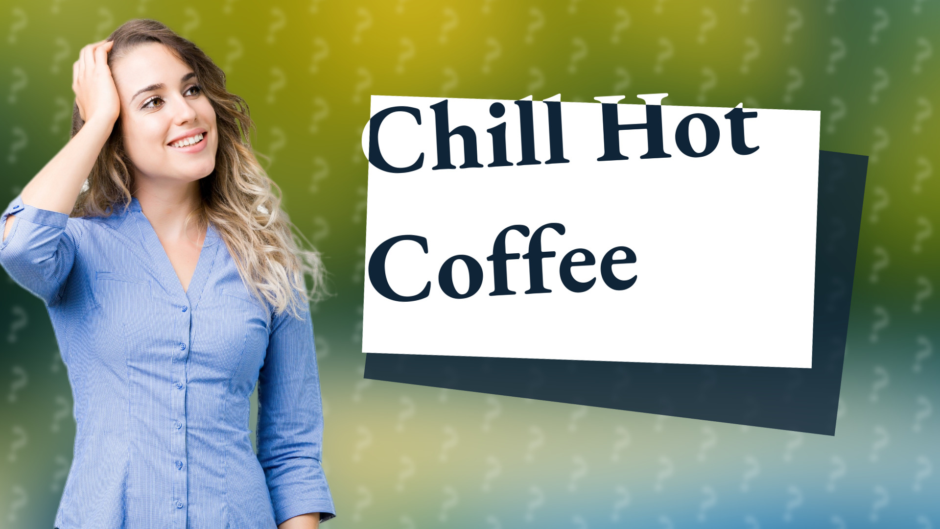 Chill Hot Coffee