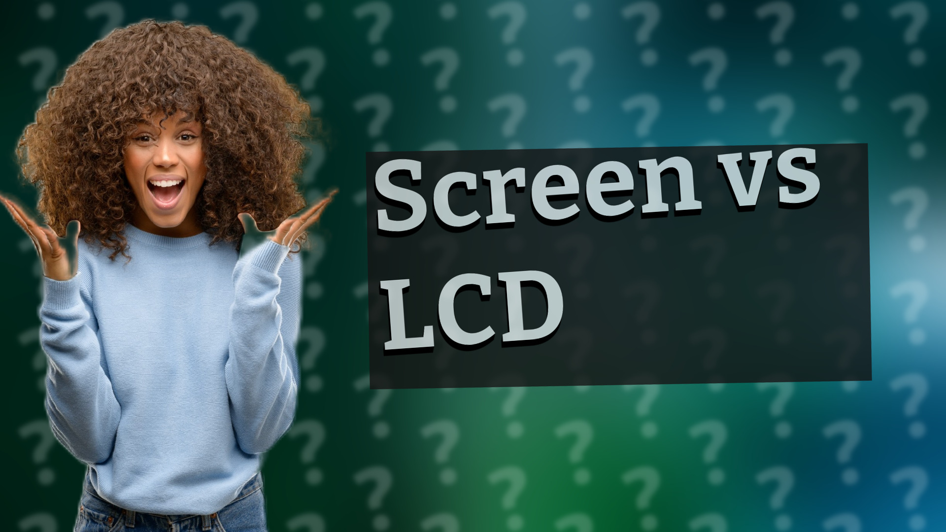 Screen vs LCD