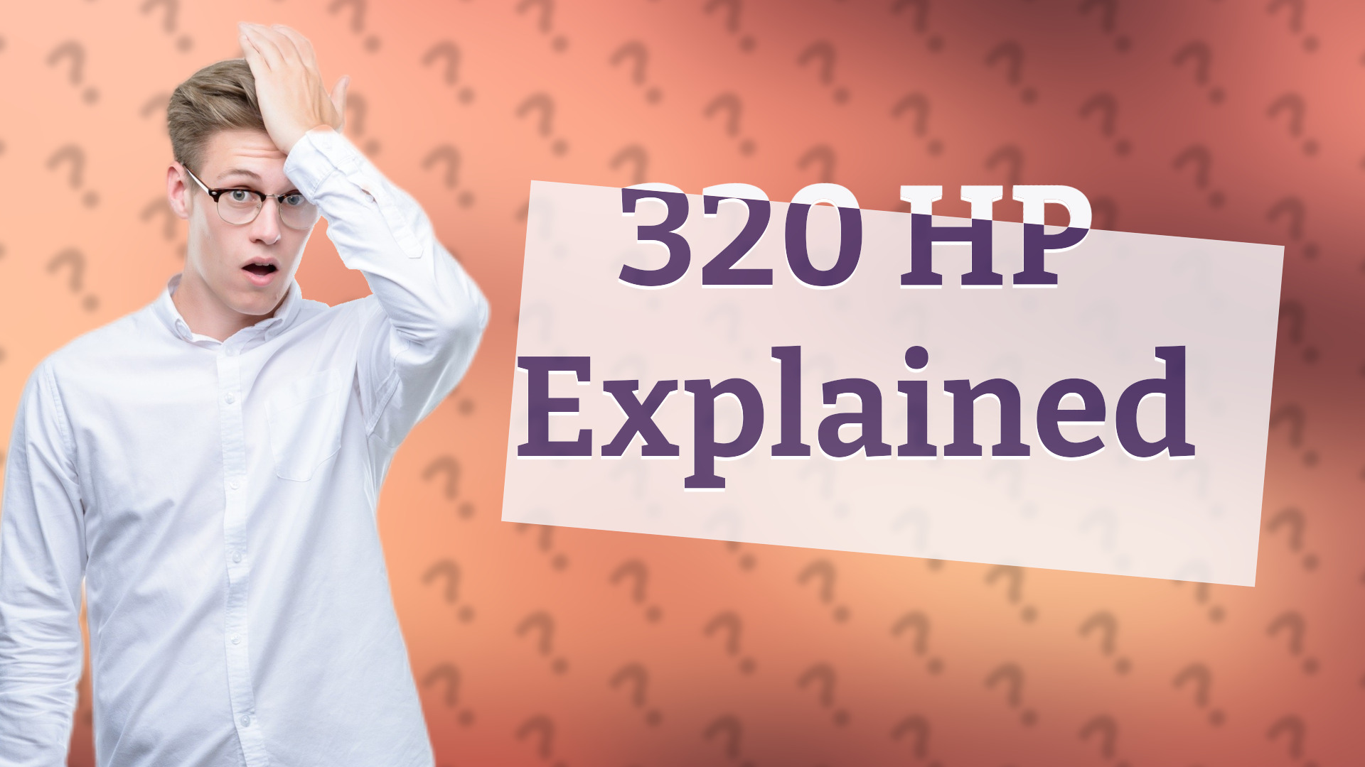 320 HP Explained