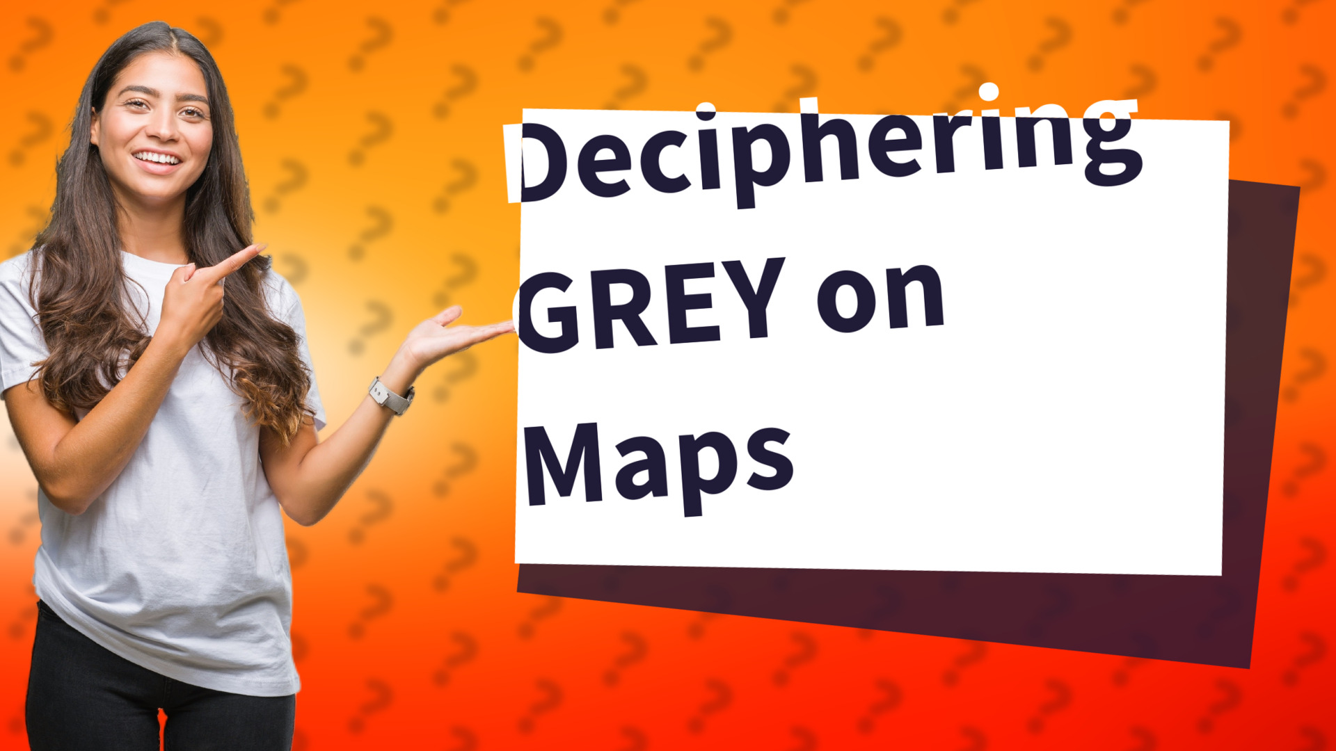 Deciphering GREY on Maps
