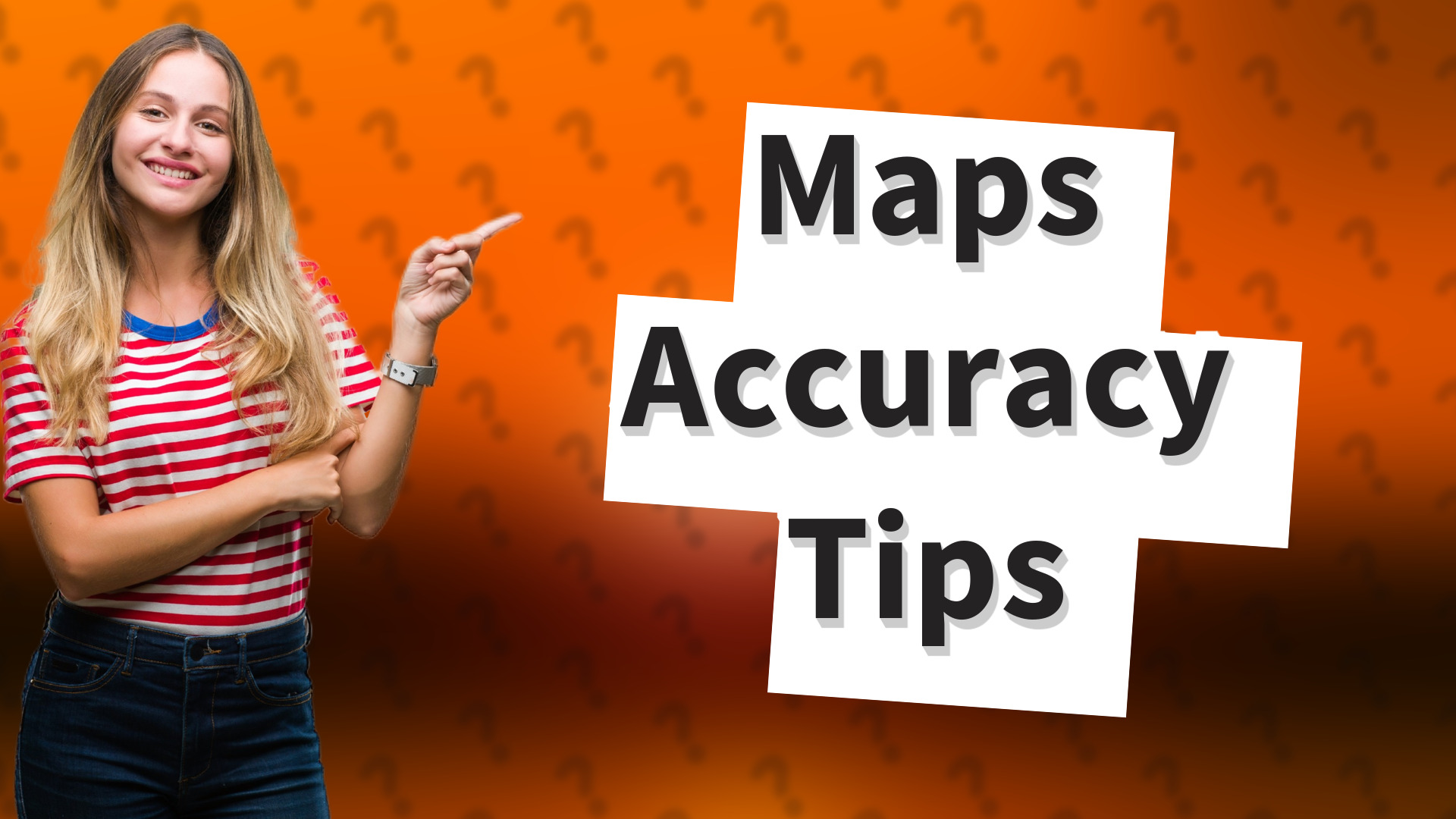 Maps Accuracy Tips