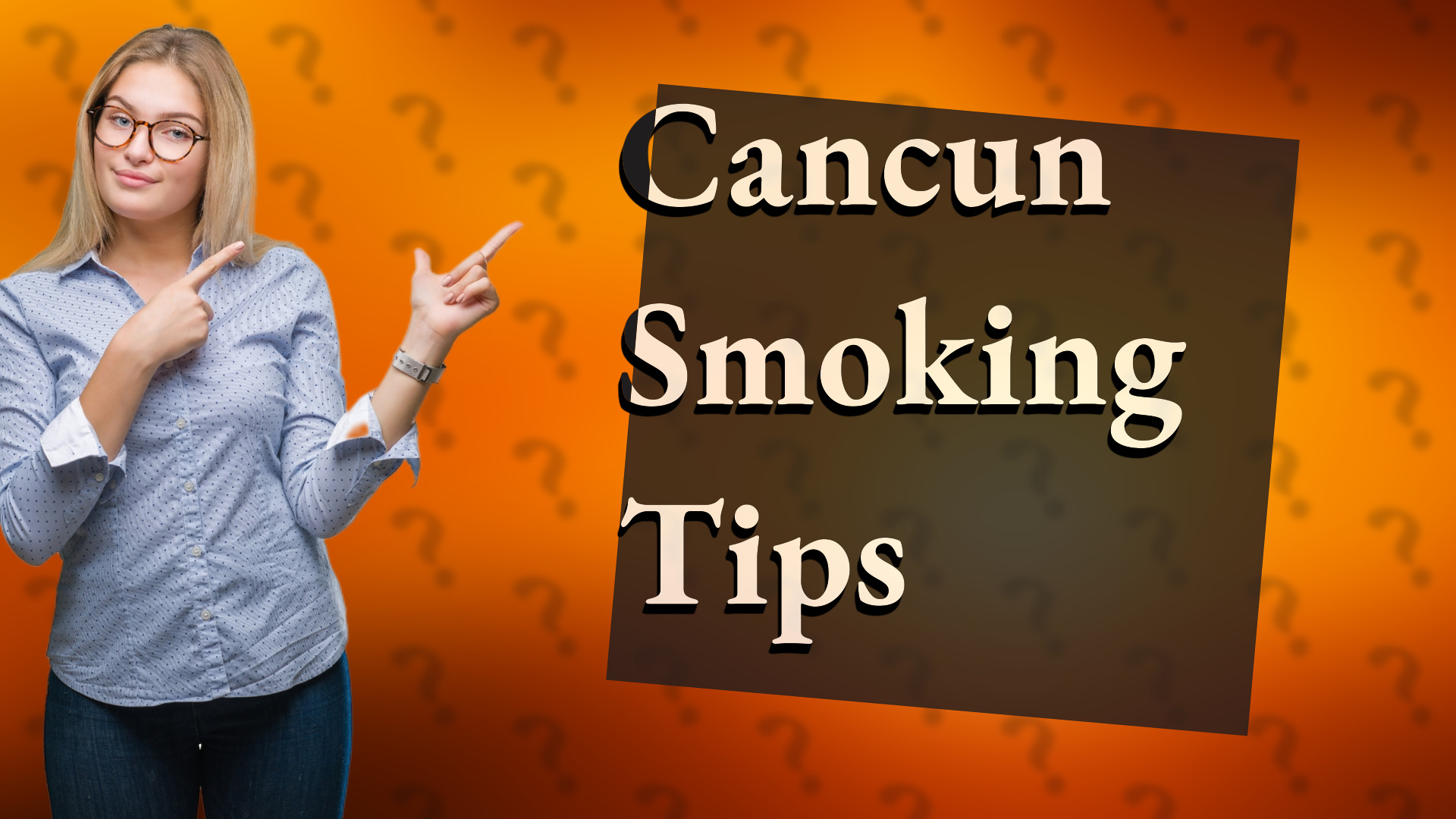 Cancun Smoking Tips
