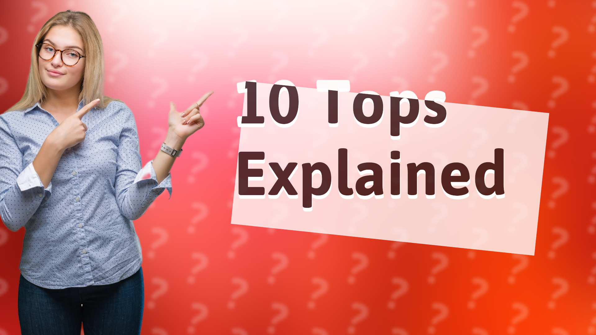 10 Tops Explained
