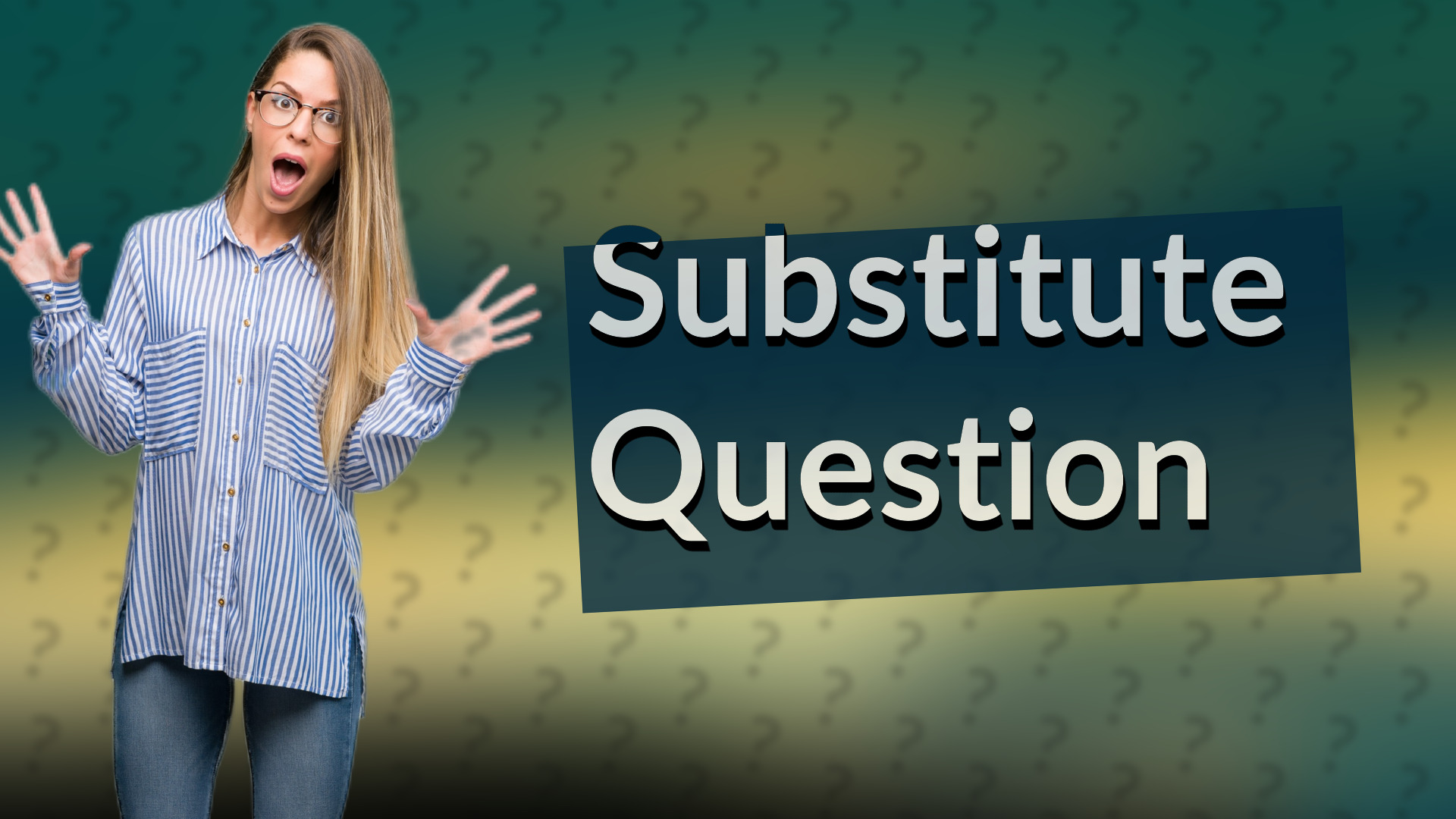 Substitute Question