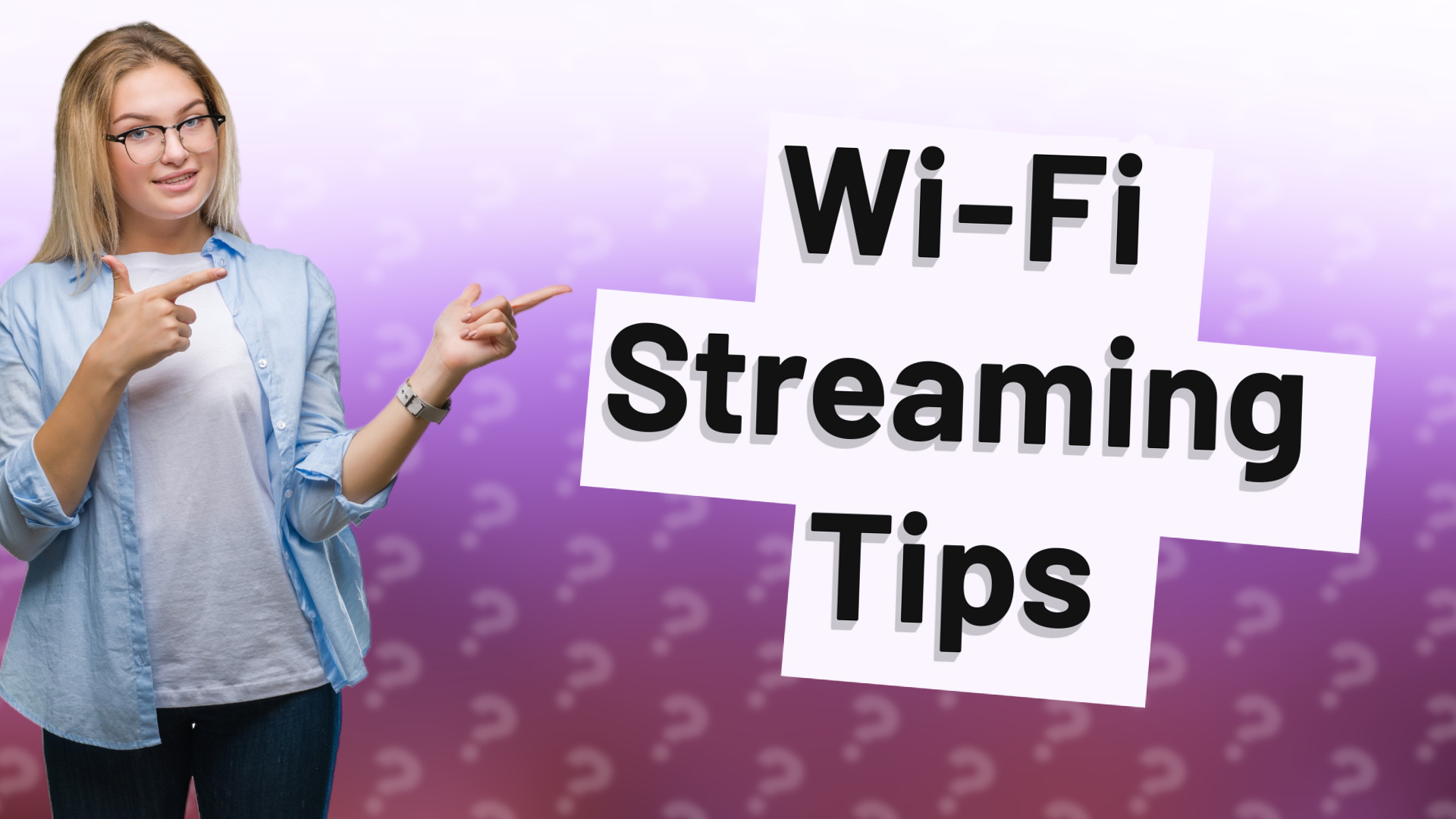 Wi-Fi Streaming Tips