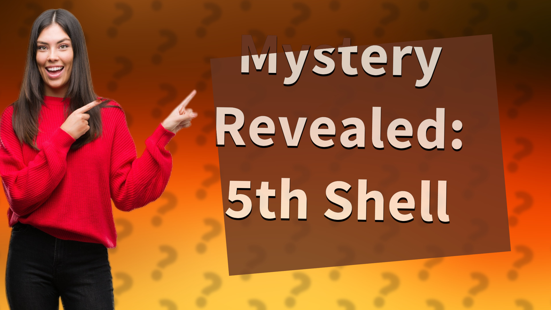 Mystery Revealed: 5th Shell