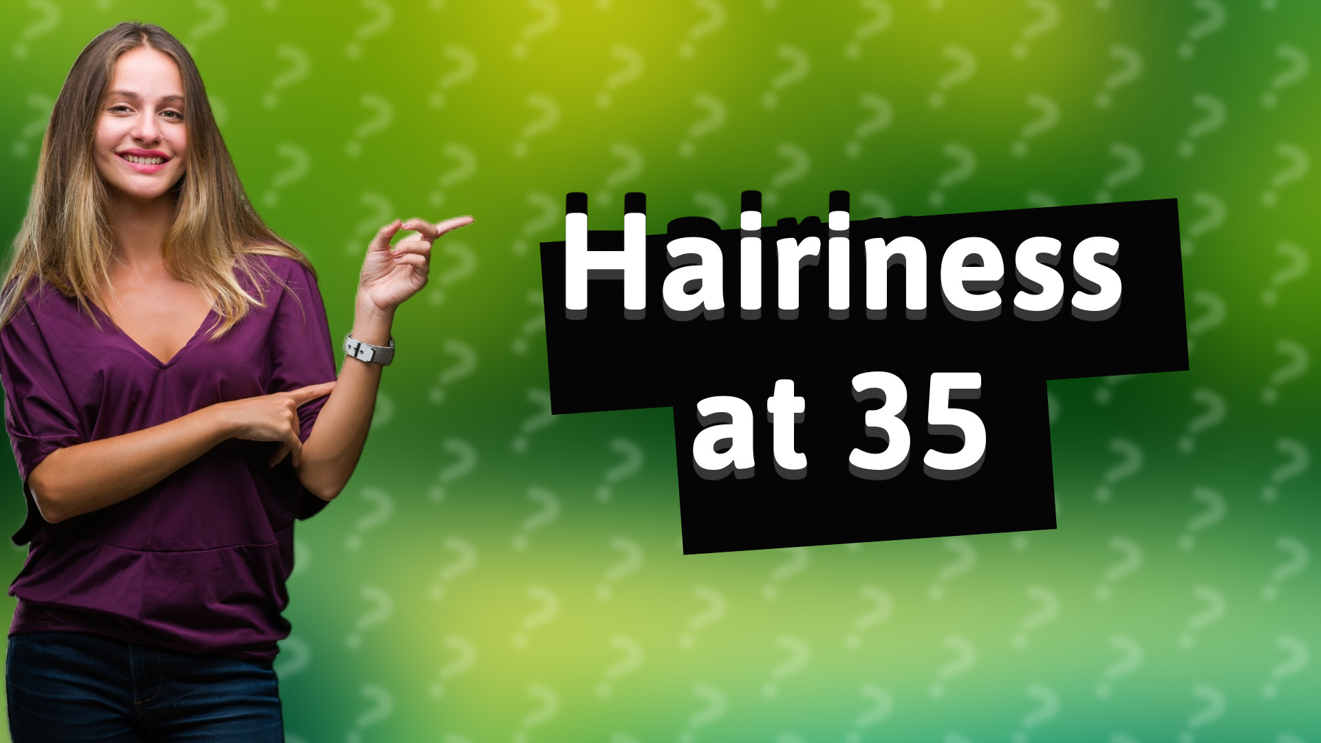 Hairiness at 35