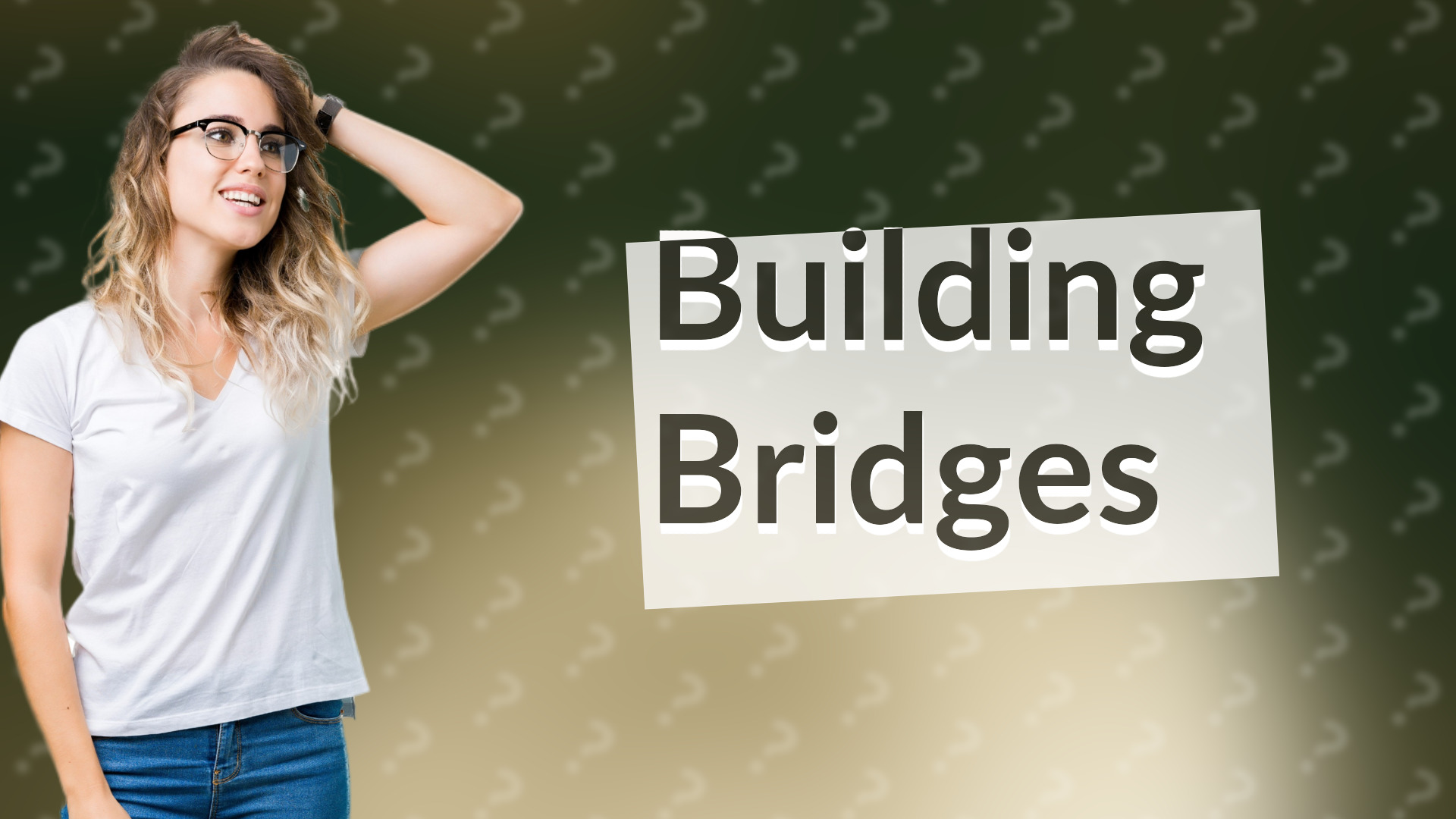 Building Bridges