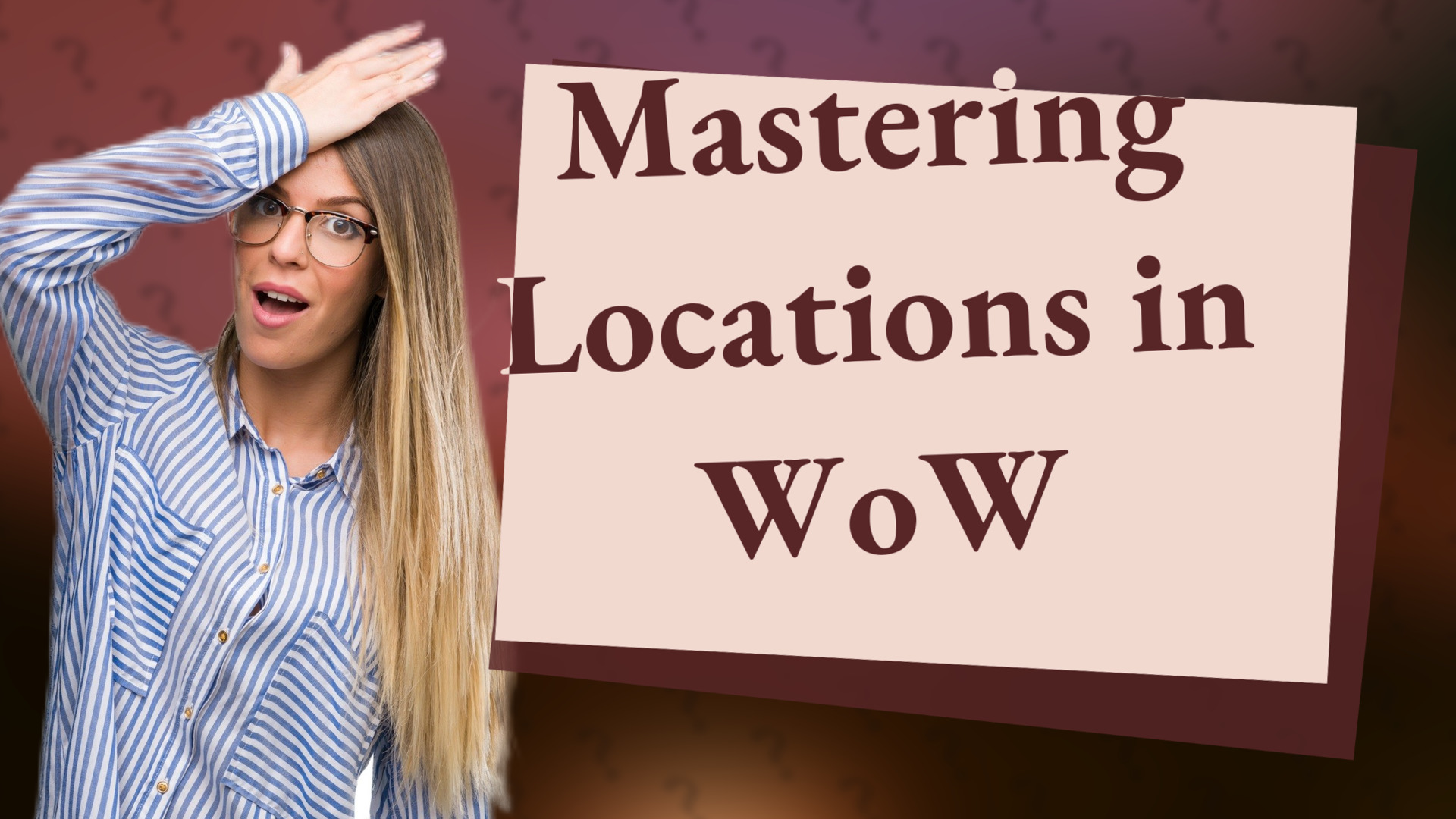 Mastering Locations in WoW