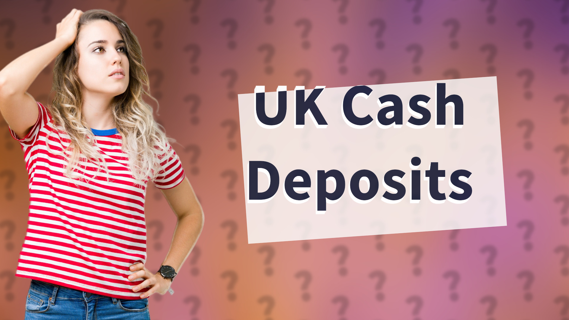 UK Cash Deposits