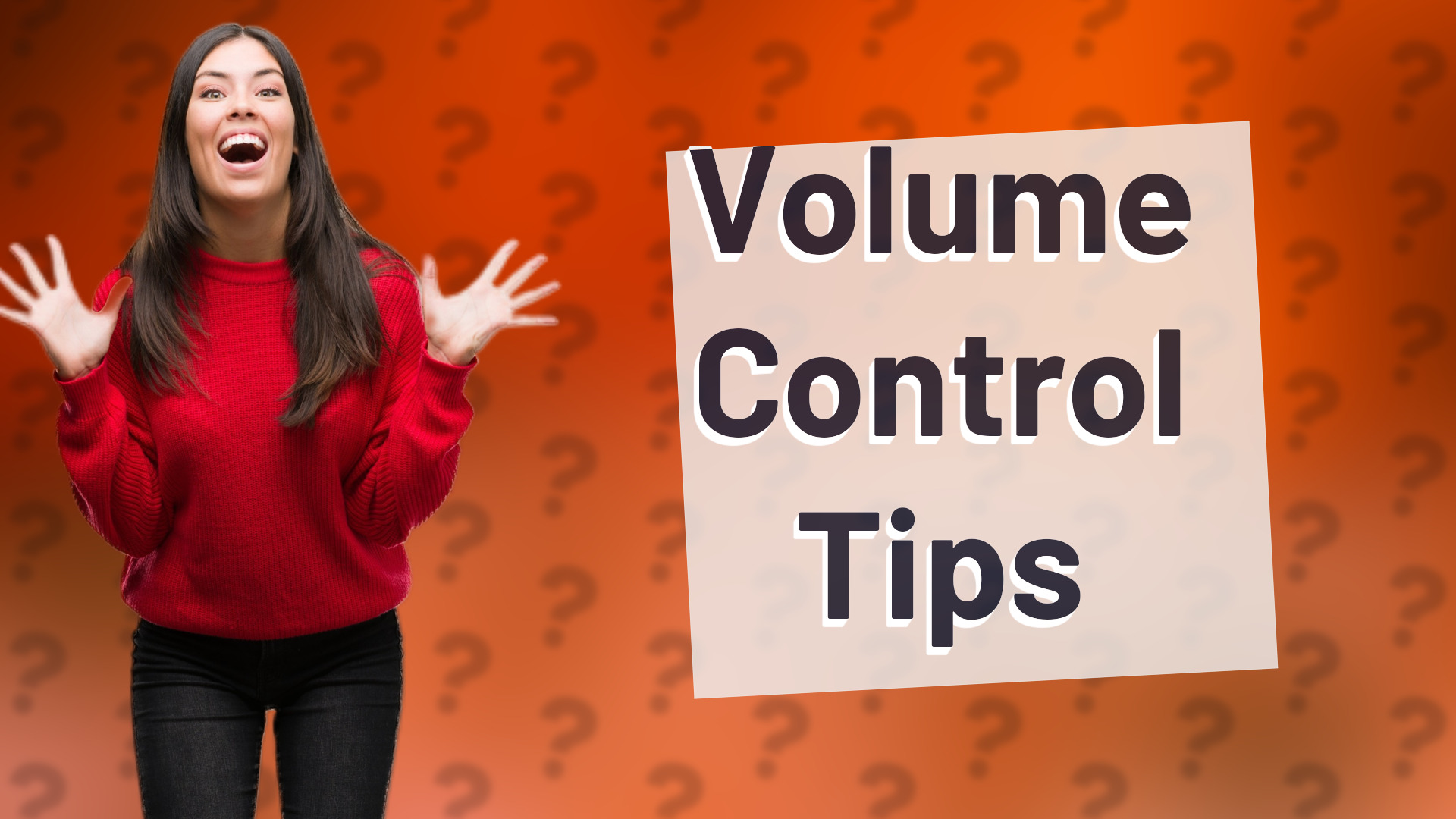 Volume Control Tips