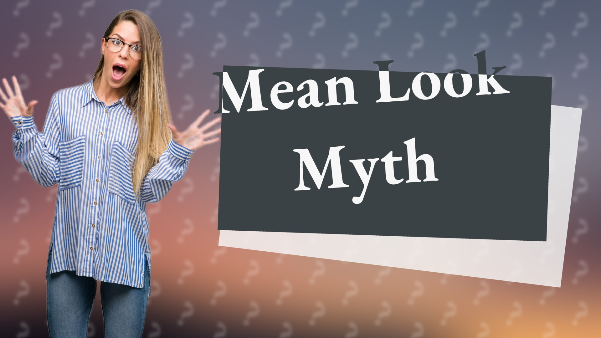 Mean Look Myth