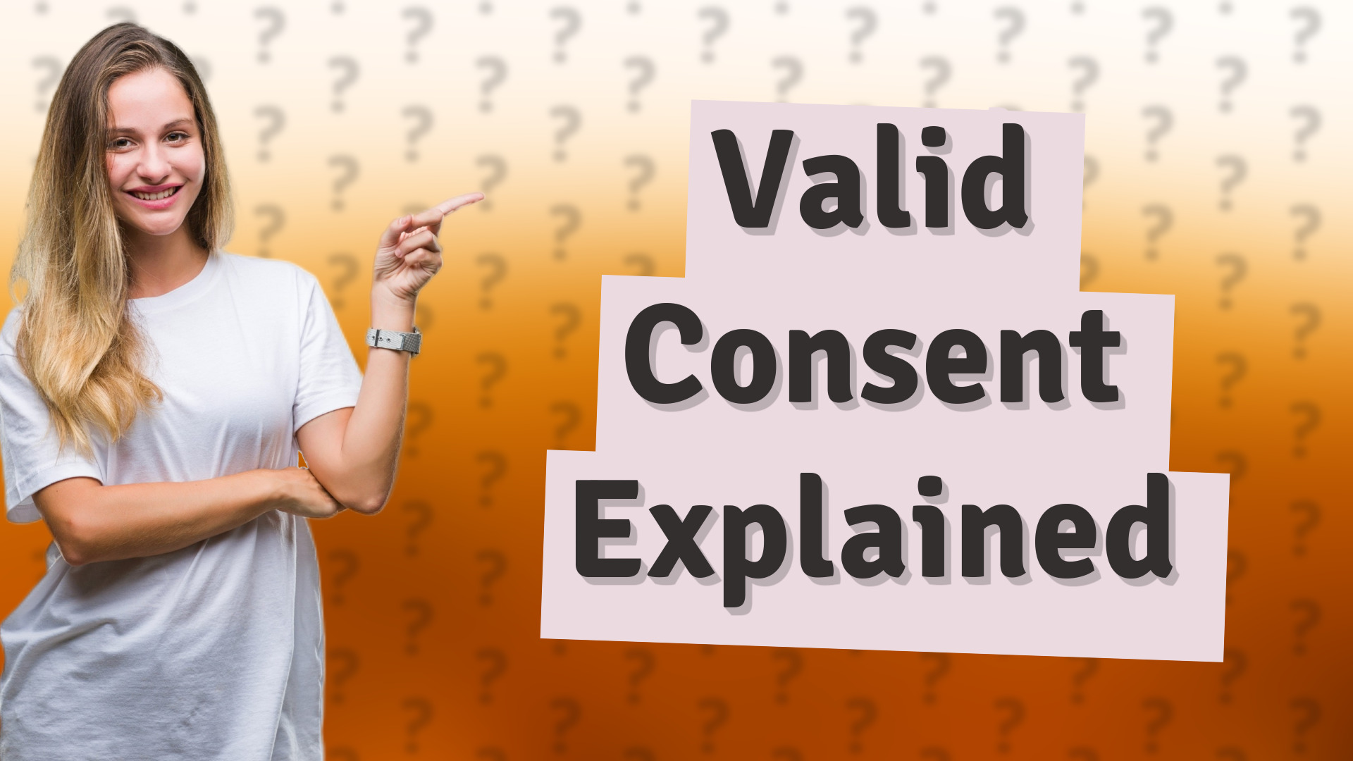 Valid Consent Explained