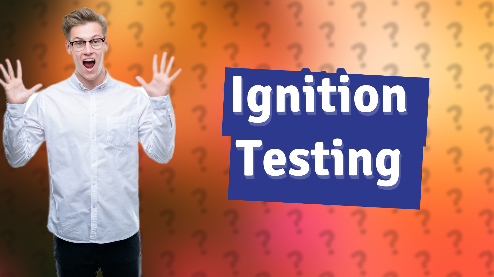 Ignition Testing