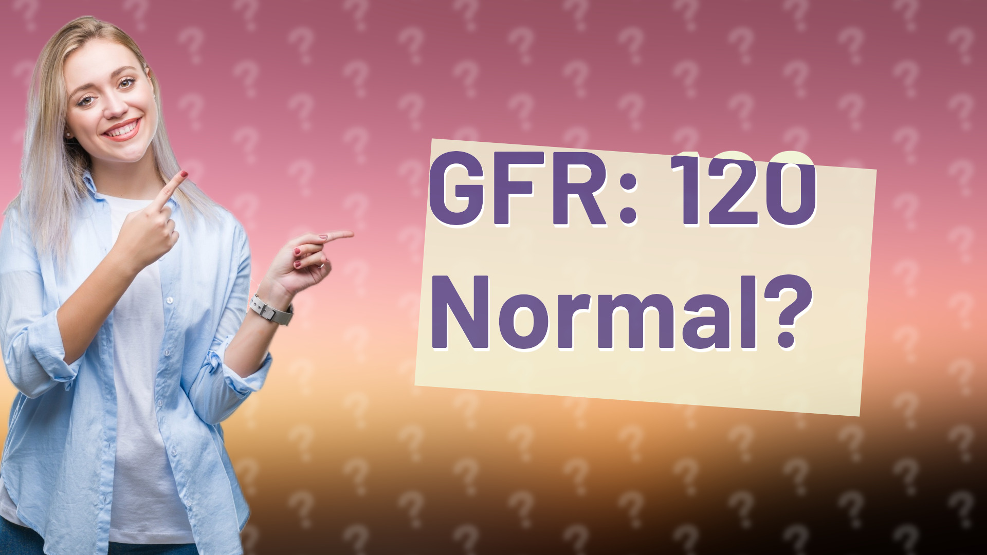 GFR: 120 Normal?