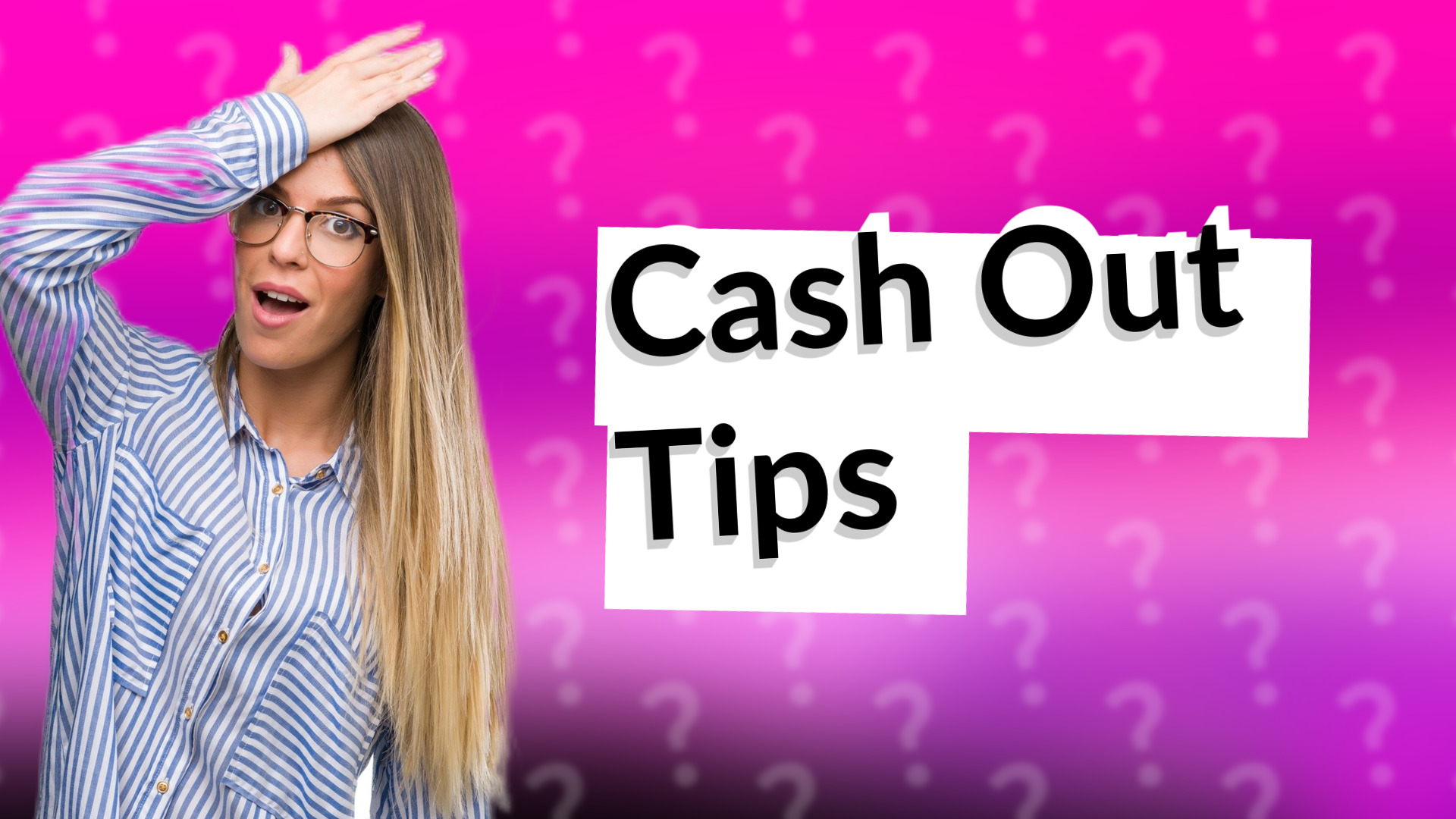 Cash Out Tips