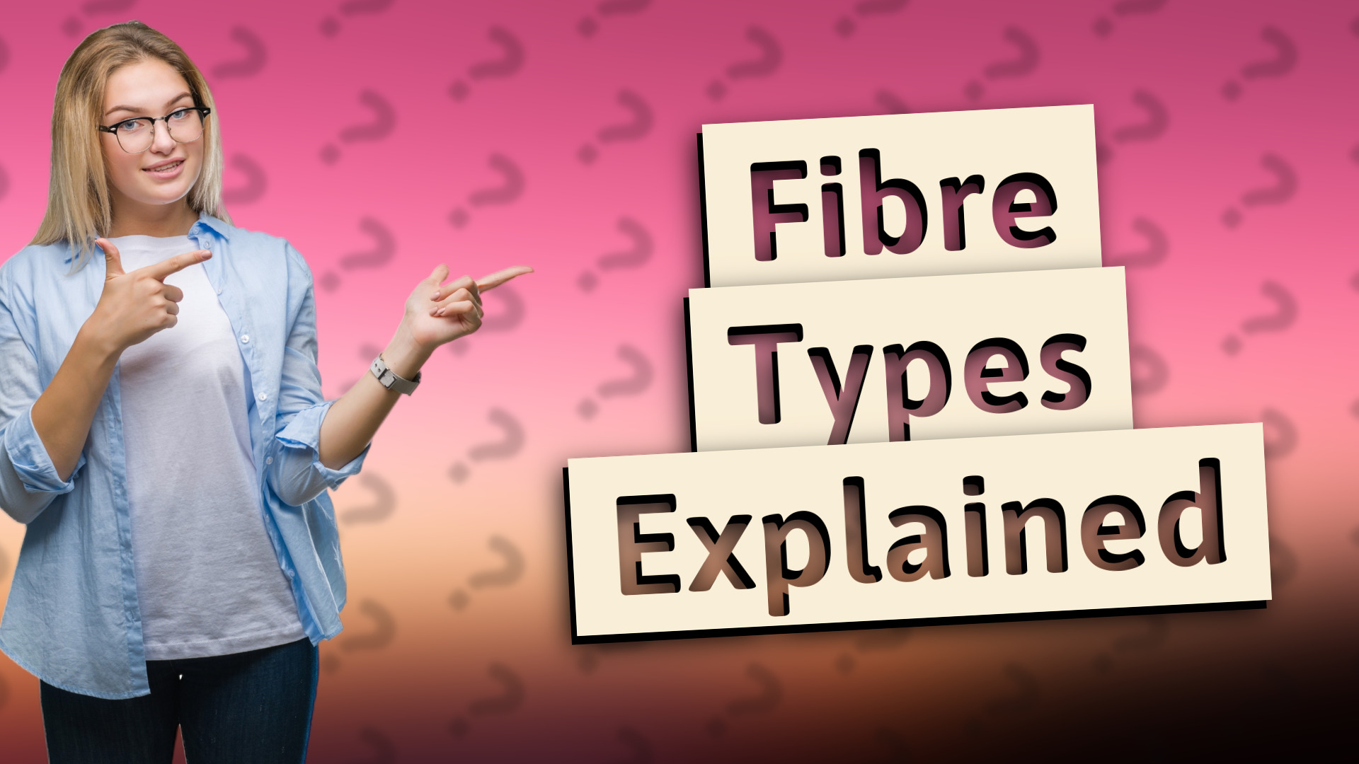 Fibre Types Explained