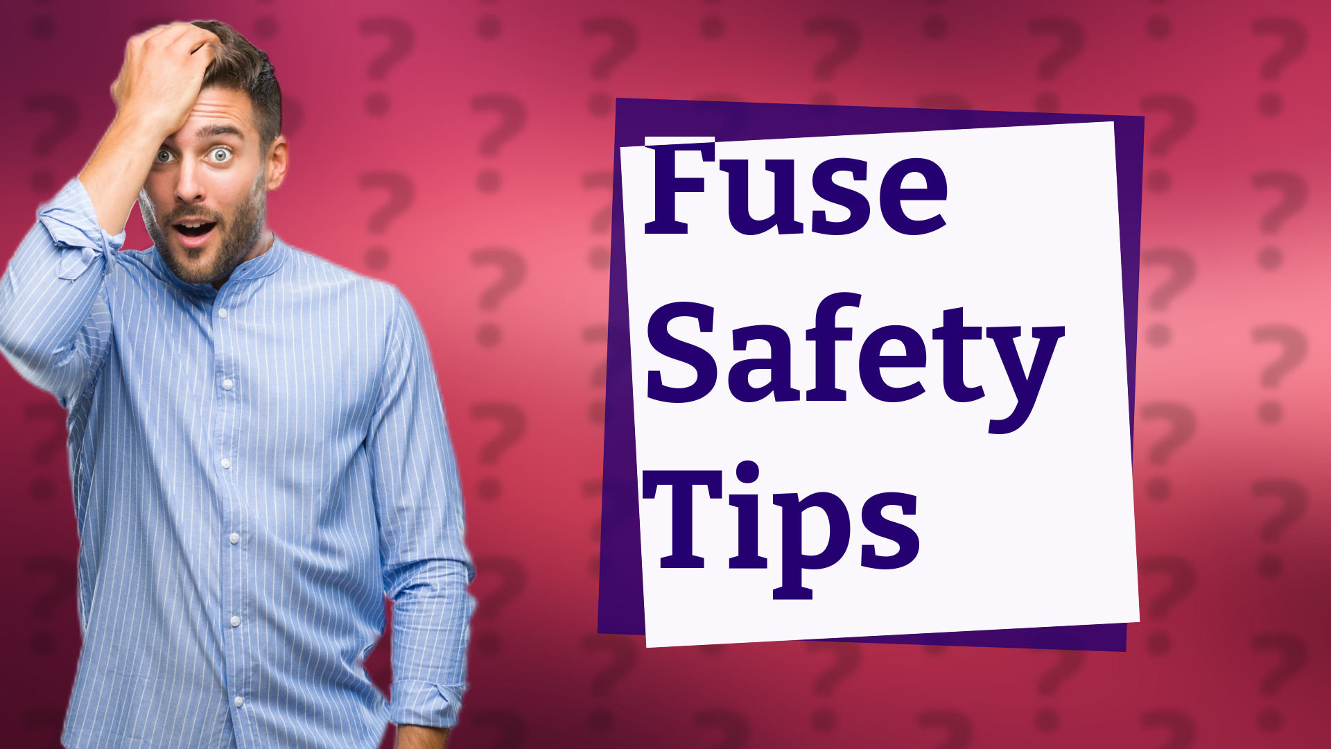 Fuse Safety Tips