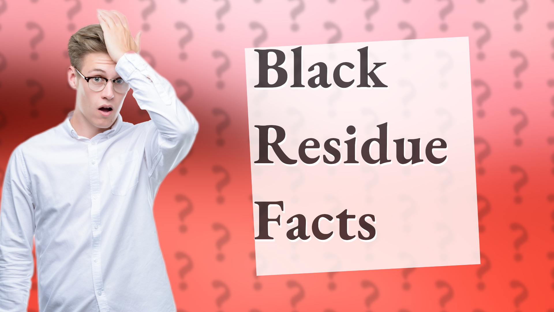 Black Residue Facts