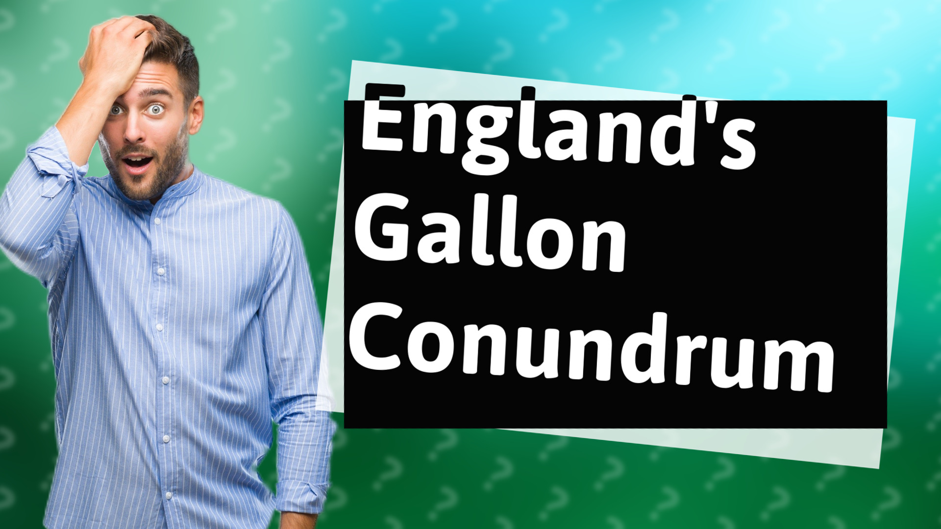 England's Gallon Conundrum