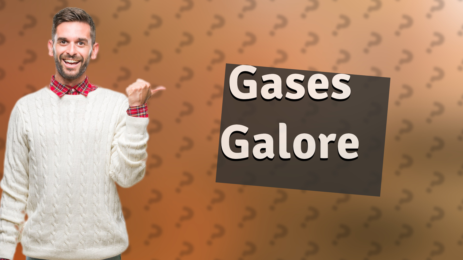 Gases Galore