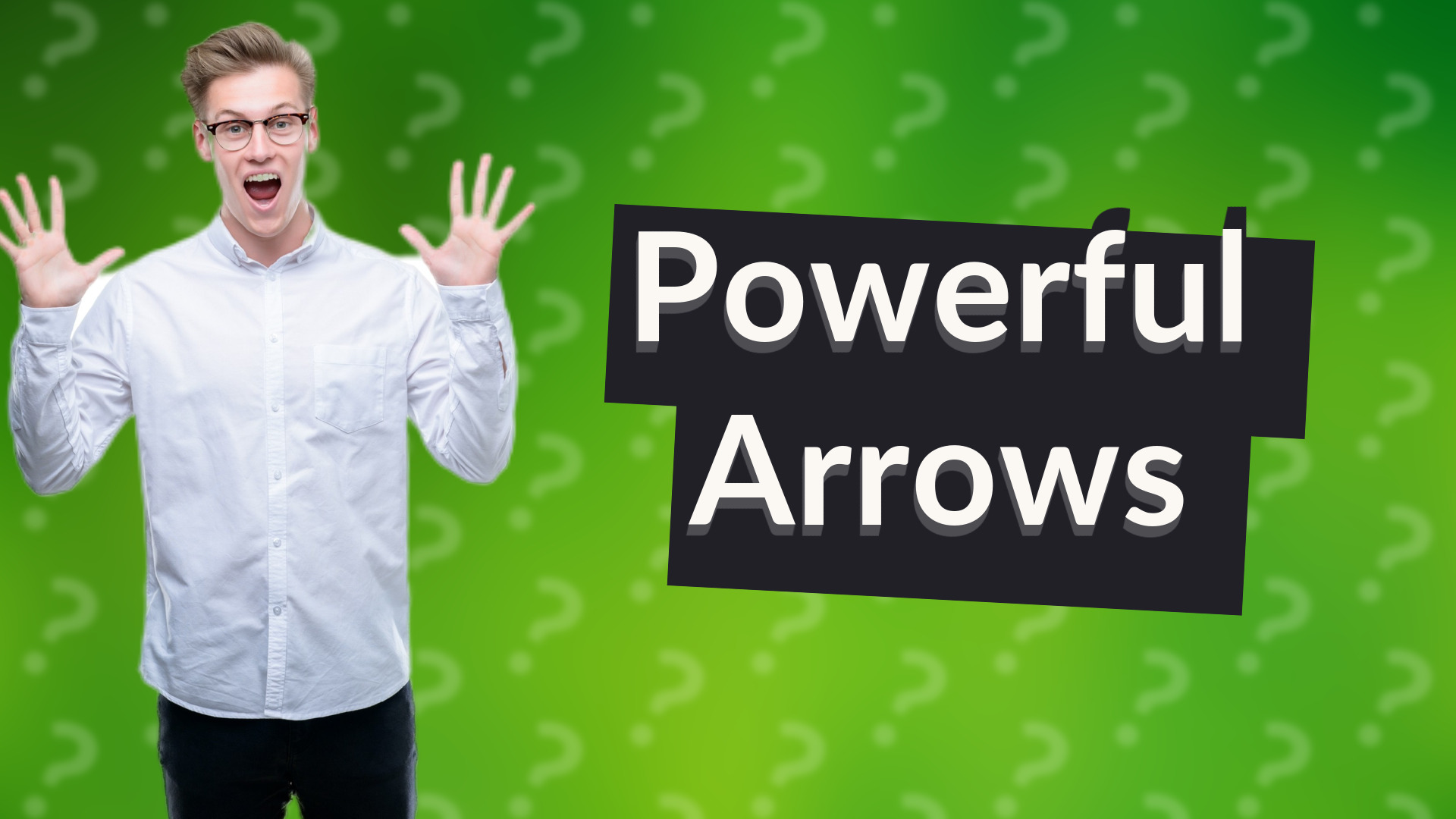 Powerful Arrows