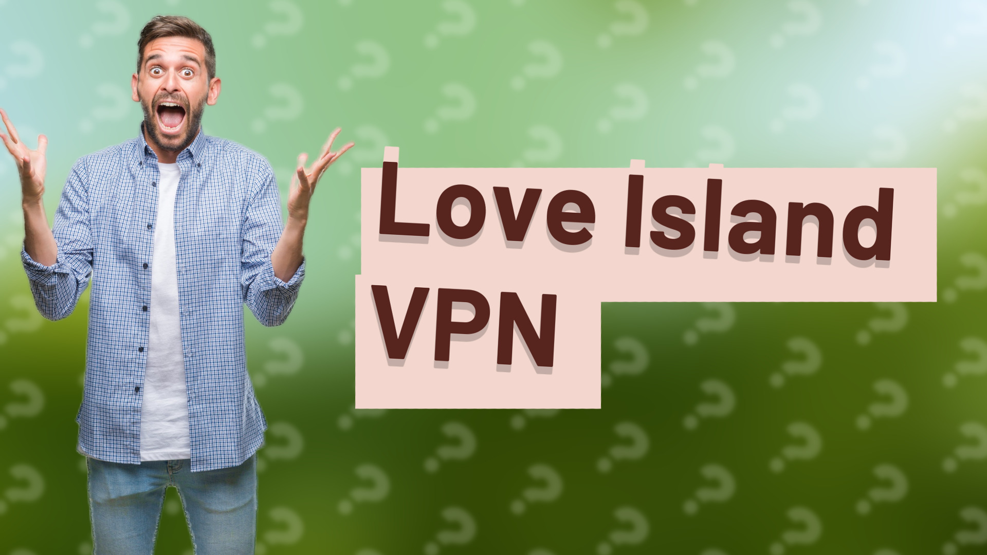 Love Island VPN
