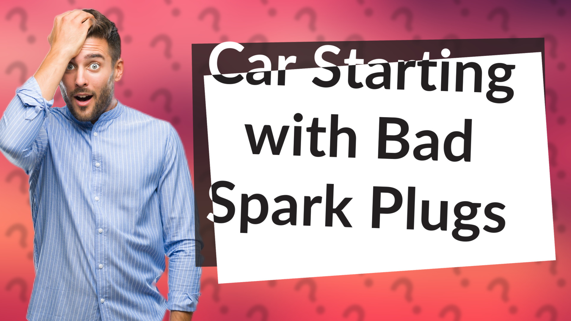 Car Starting with Bad Spark Plugs