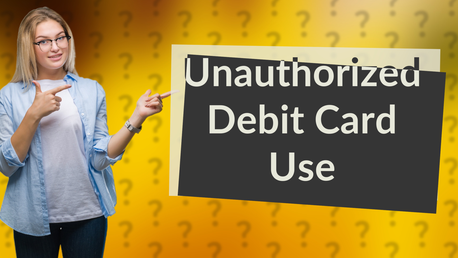 Unauthorized Debit Card Use