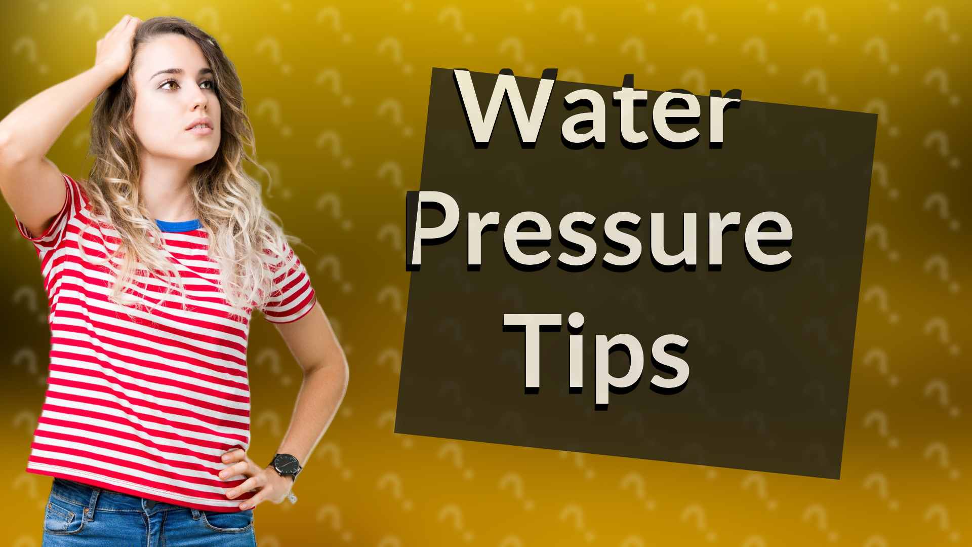 Water Pressure Tips