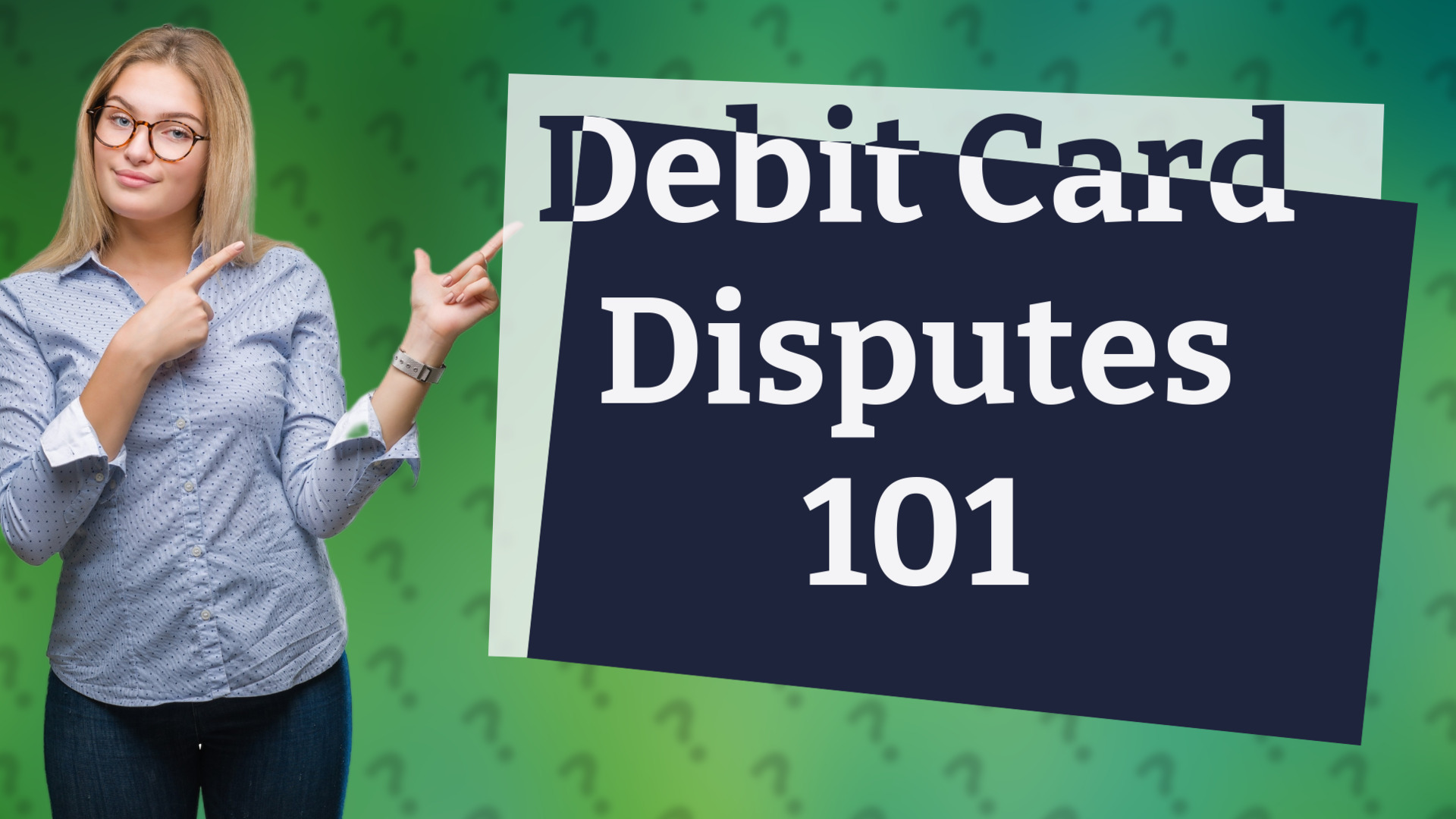 Debit Card Disputes 101