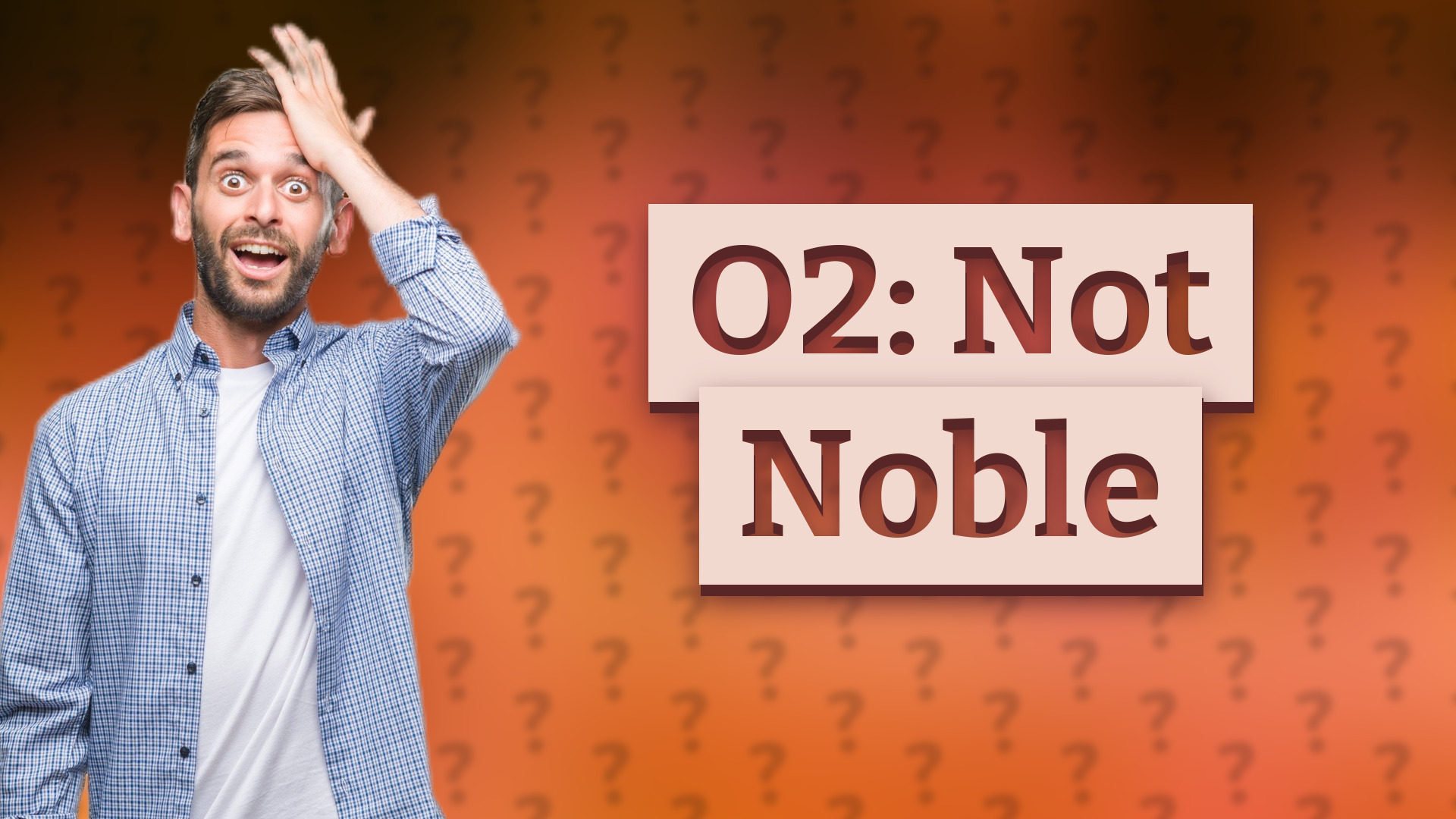 O2: Not Noble
