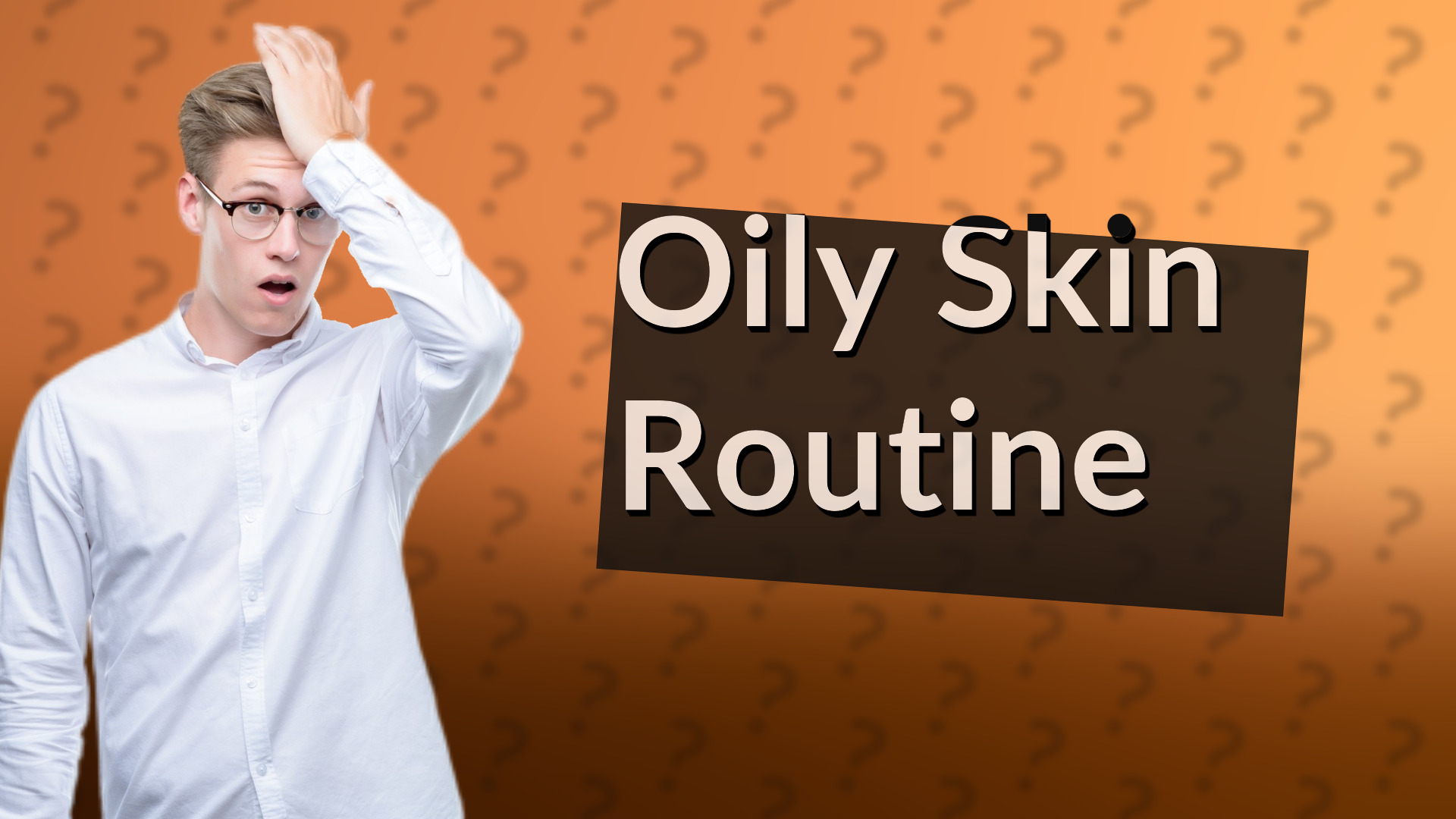 Oily Skin Routine